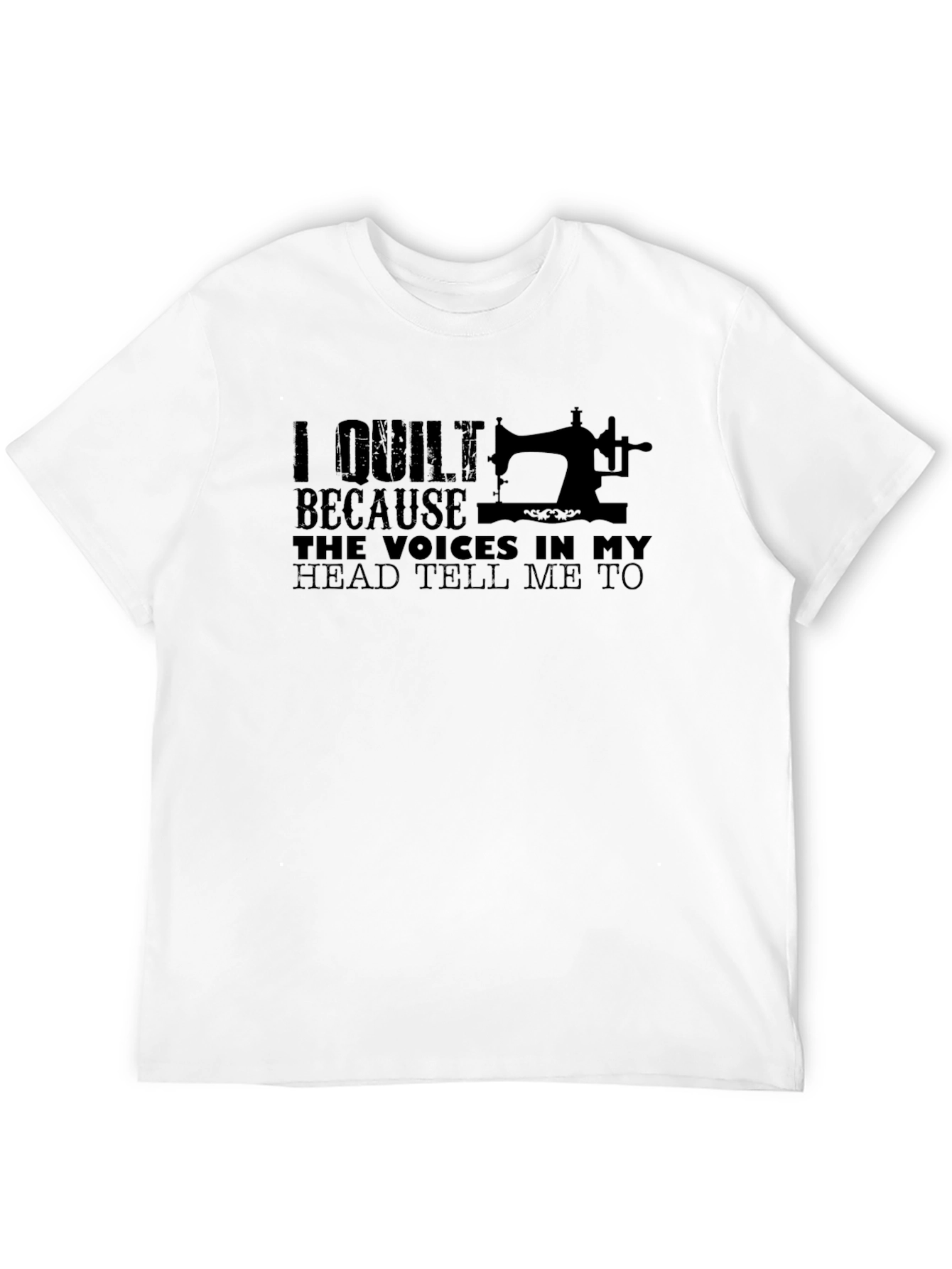 I Quilt Because Voices Tee - Funny Quilting T-Shirt