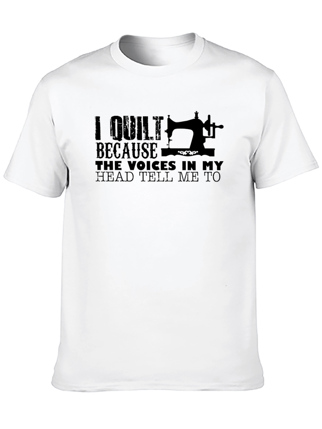 I Quilt Because Voices Tee - Funny Quilting T-Shirt