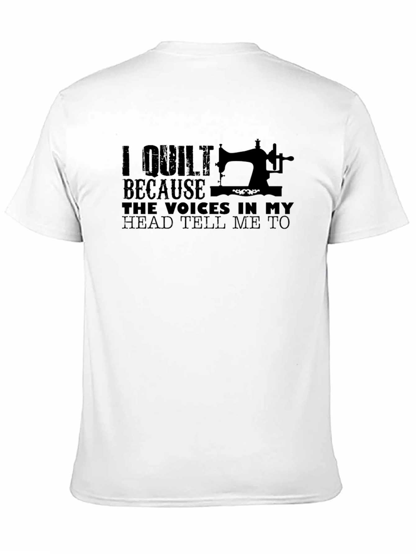 I Quilt Because Voices Tee - Funny Quilting T-Shirt