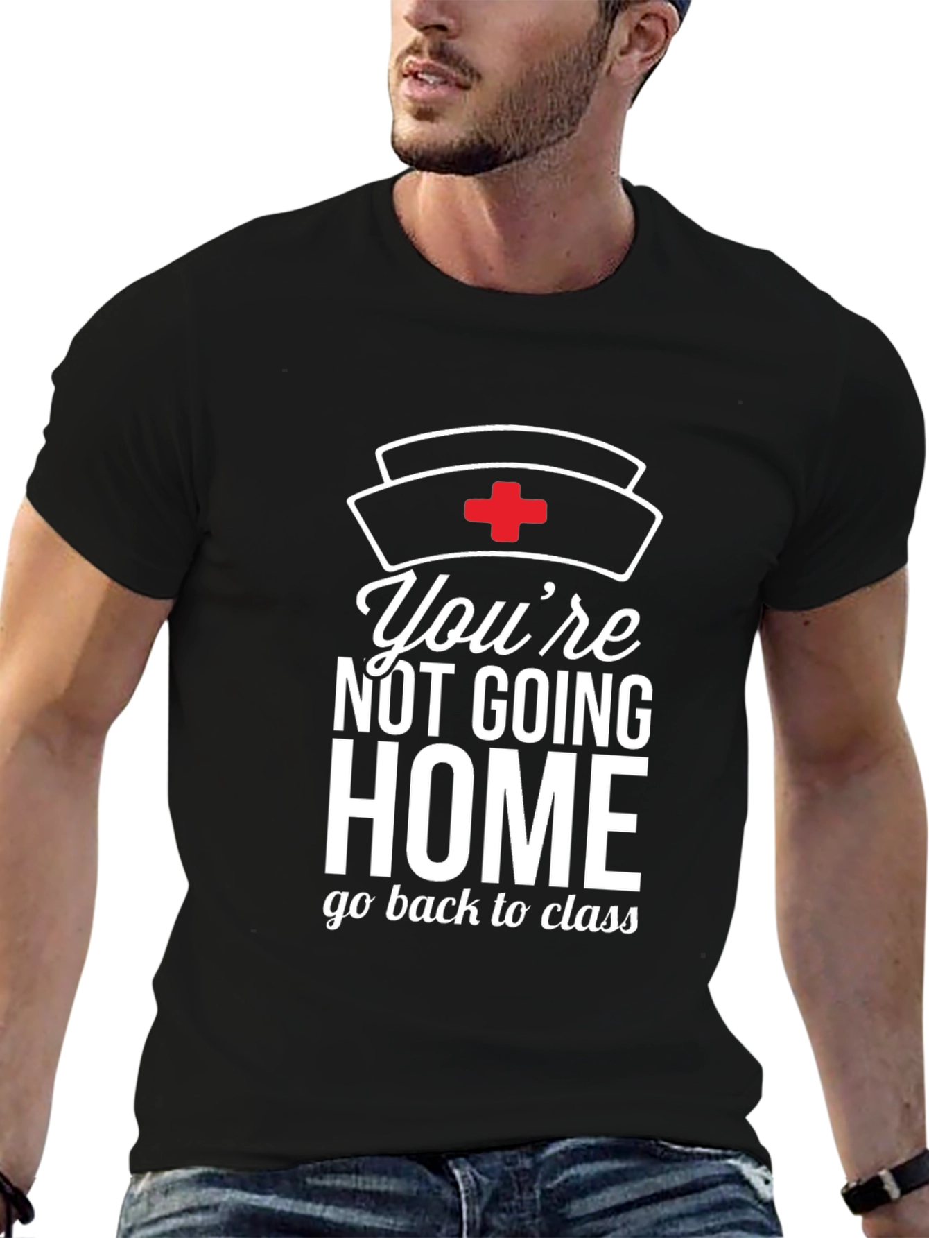 Youre Not Going Home Nurse T-Shirt
