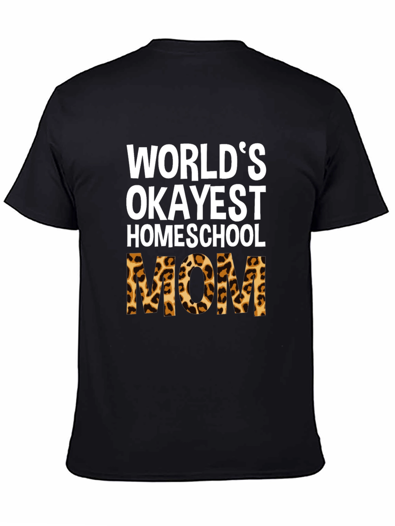 Okayest Homeschool Mom Leopard Print T-Shirt