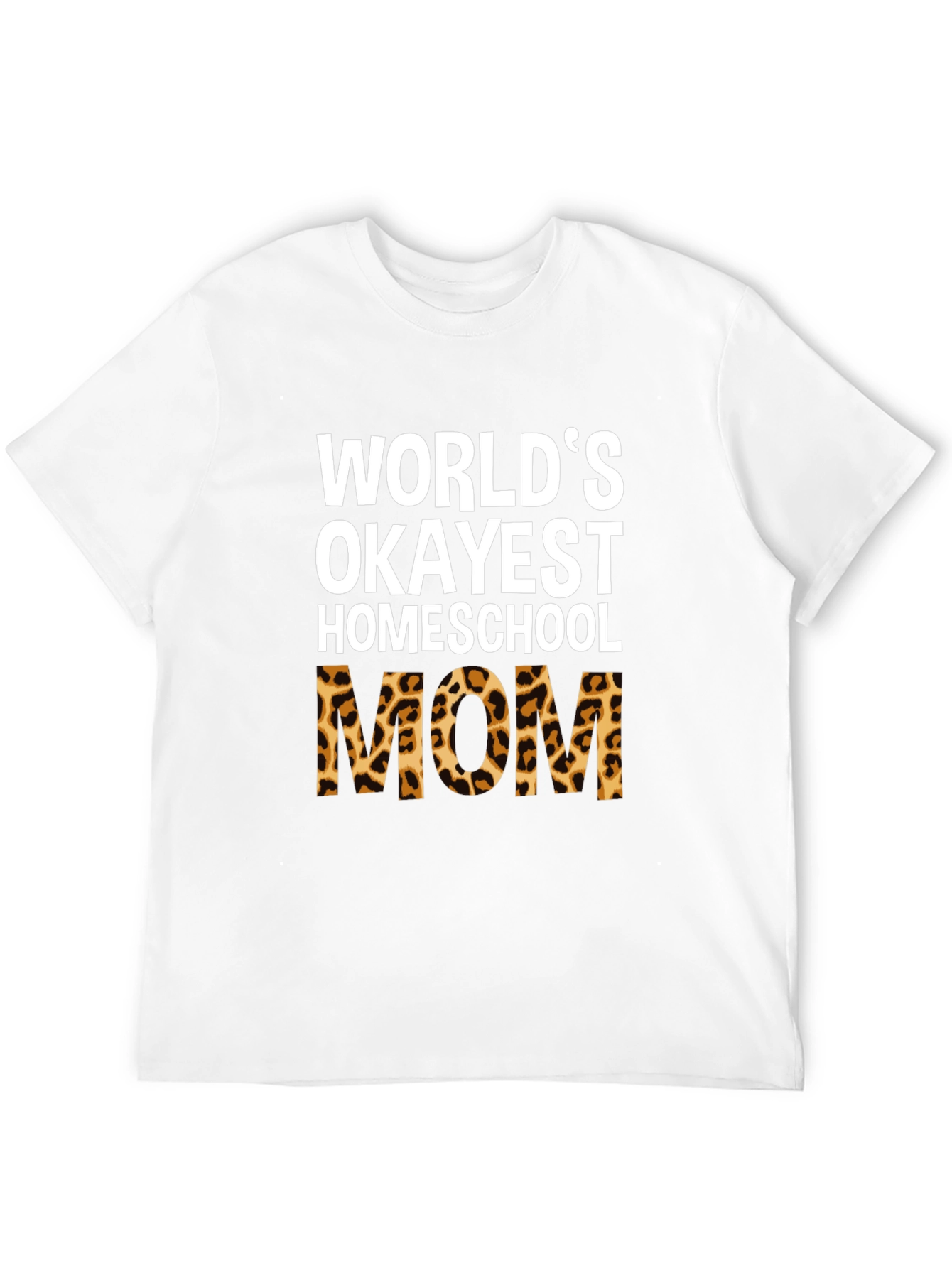 Okayest Homeschool Mom Leopard Print T-Shirt