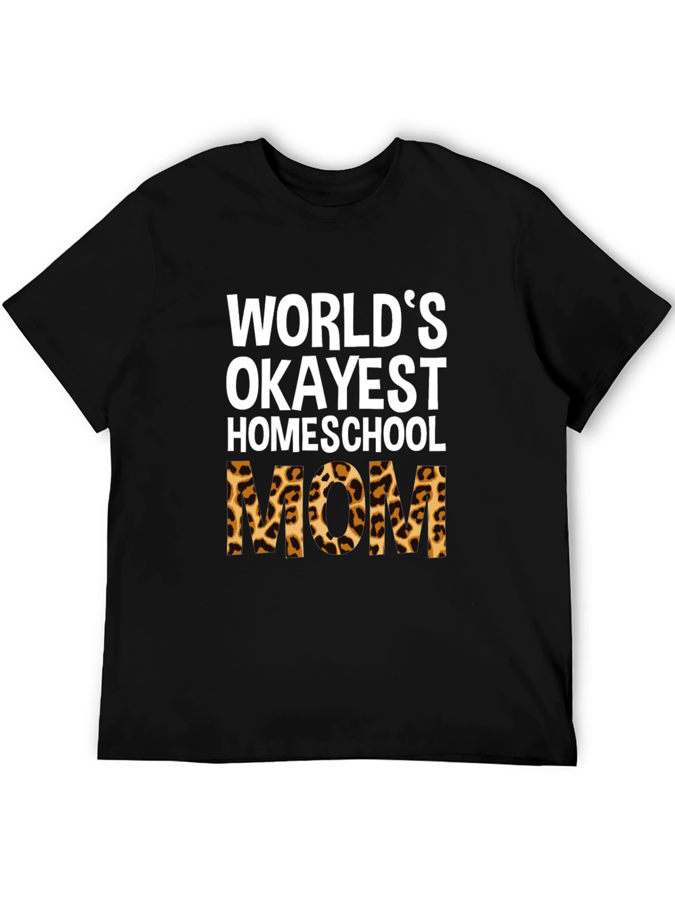 Okayest Homeschool Mom Leopard Print T-Shirt