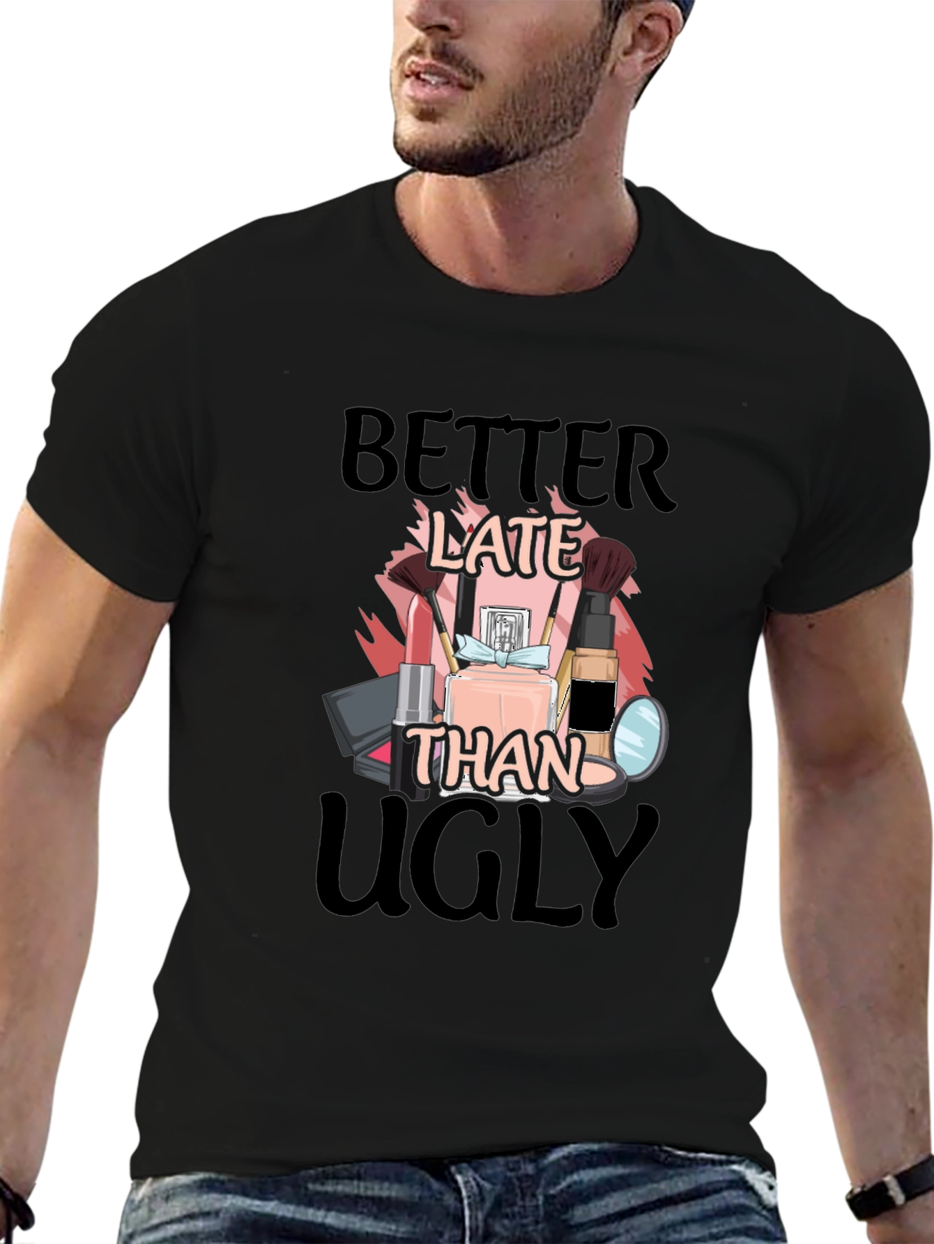 Better Late Than Ugly Graphic Tee