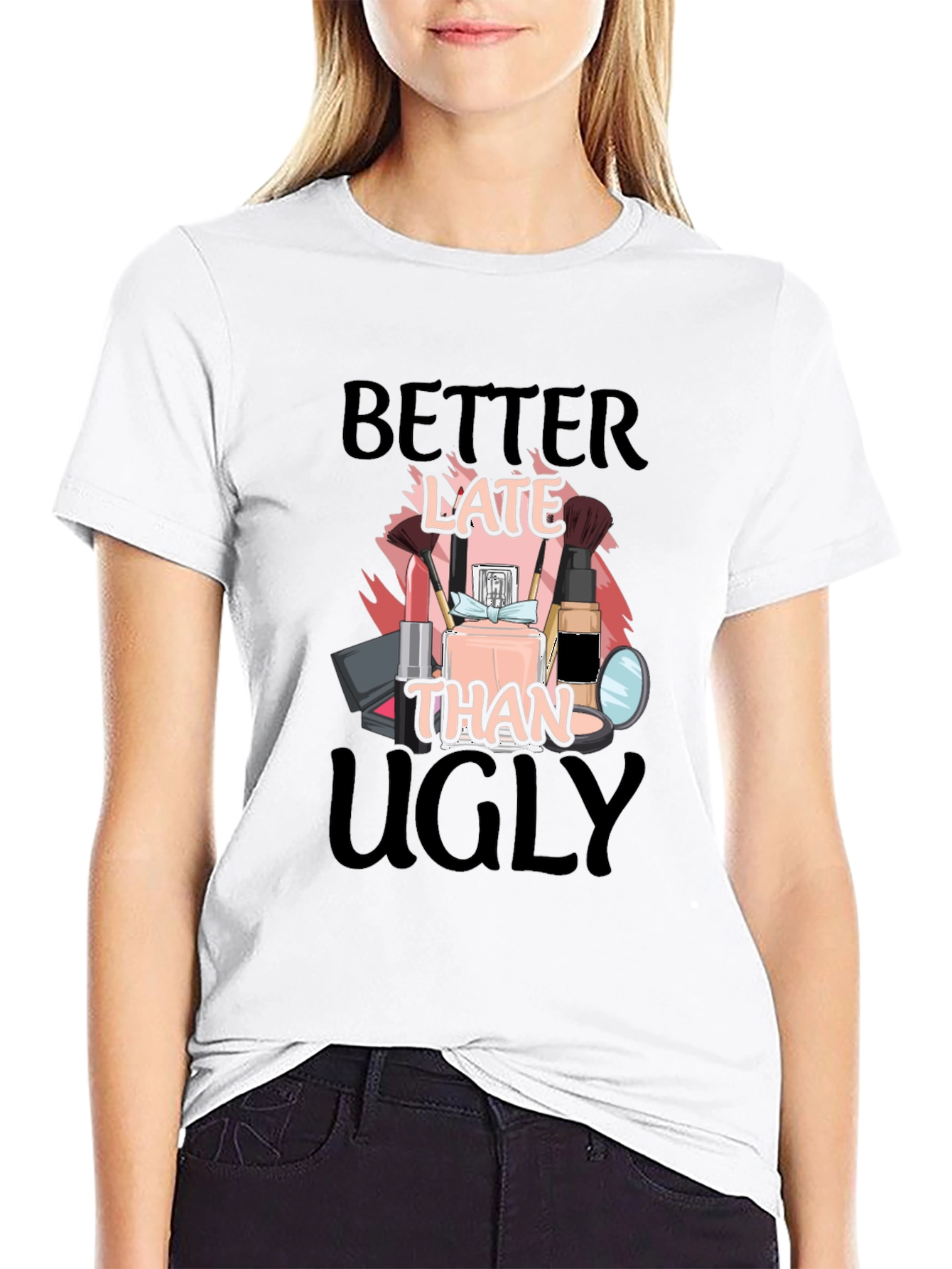 Better Late Than Ugly Graphic Tee