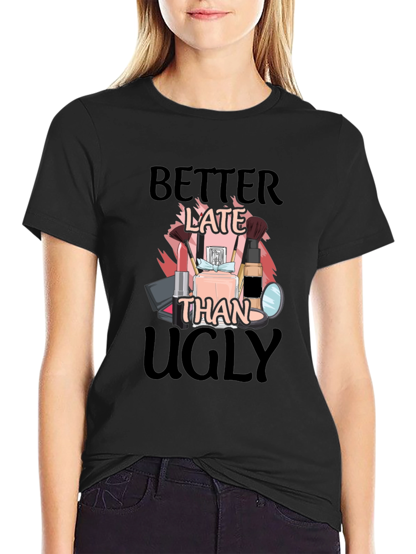 Better Late Than Ugly Graphic Tee