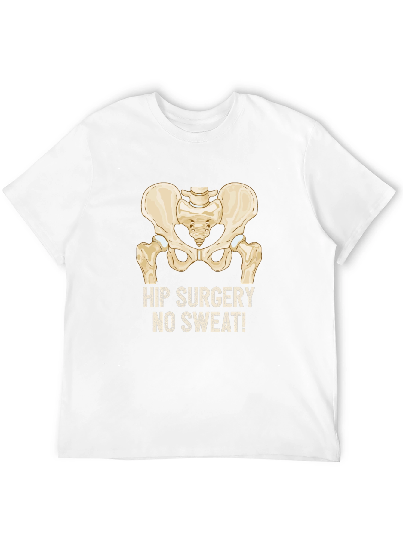 Hip Surgery No Sweat! T-Shirt