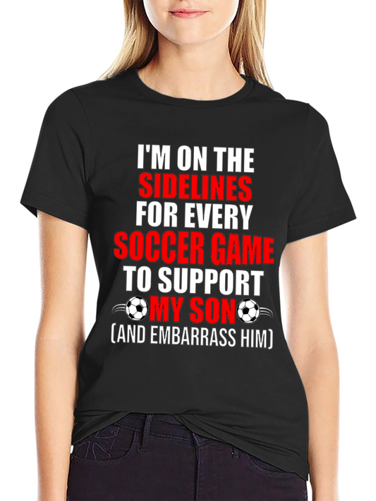 Soccer Dad T-Shirt: Im on the Sidelines to Support My Son