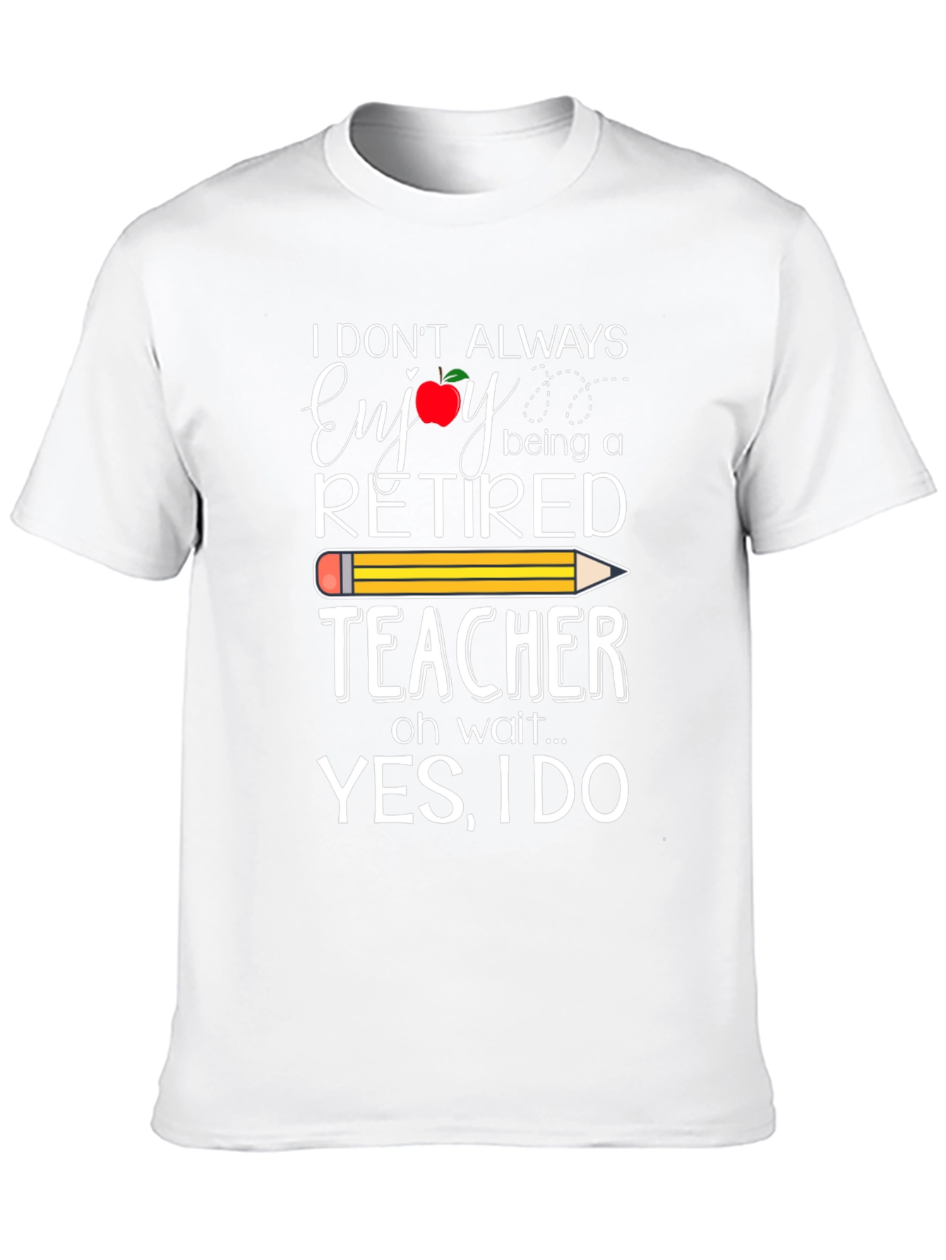 Retired Teacher T-Shirt - Enjoy Being a Teacher