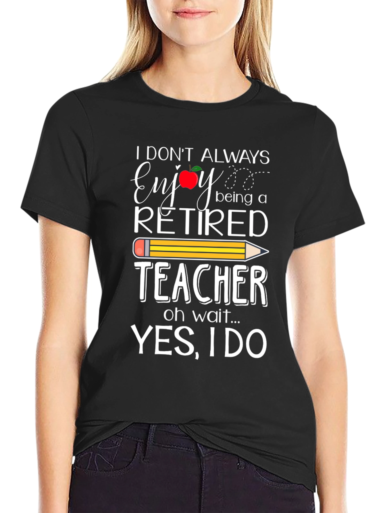 Retired Teacher T-Shirt - Enjoy Being a Teacher