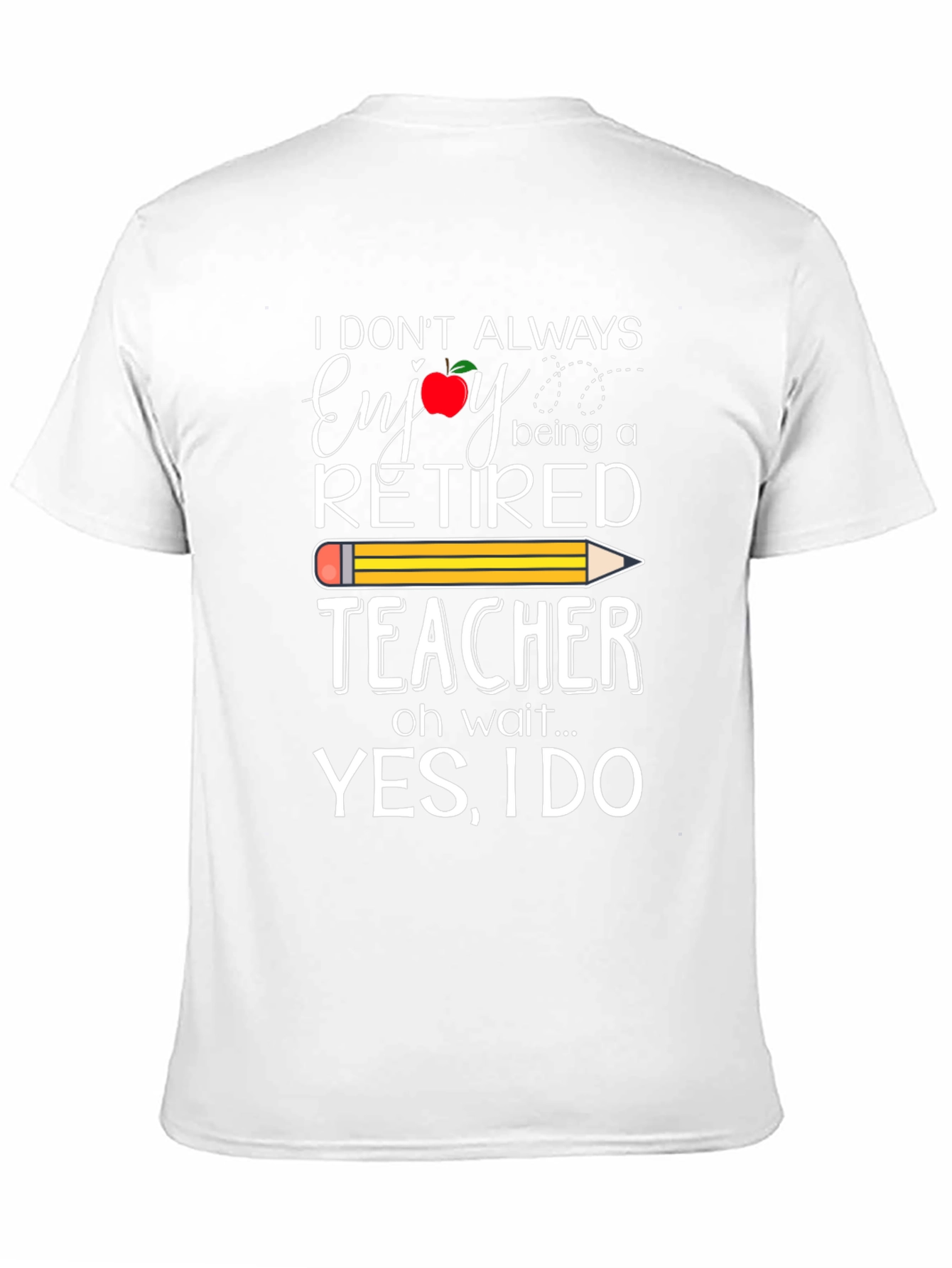 Retired Teacher T-Shirt - Enjoy Being a Teacher