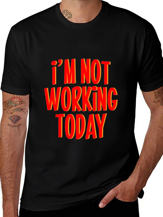 Im Not Working Today Black T-Shirt Funny Graphic Tee