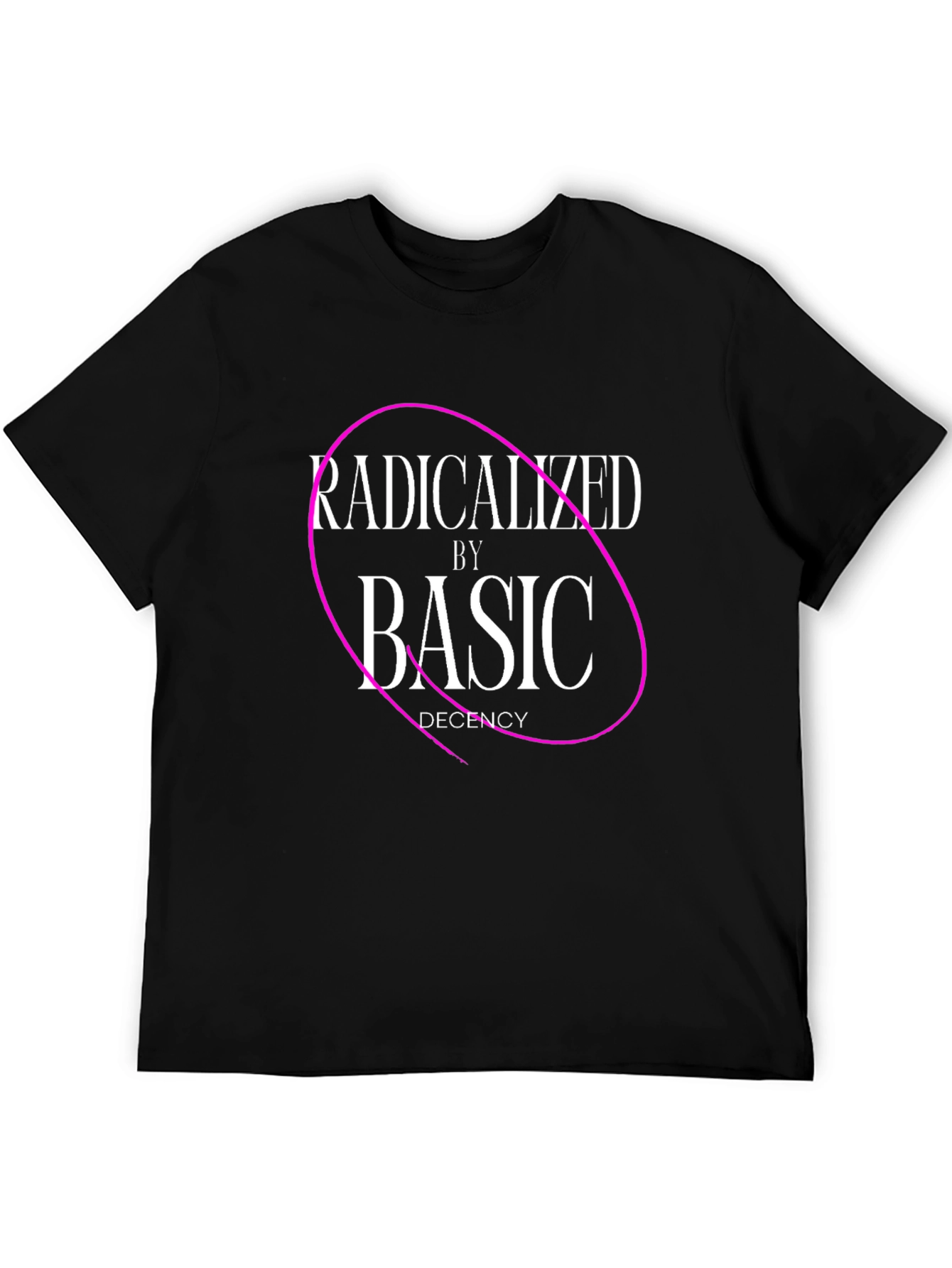 Radicalized By Basic Decency T-Shirt