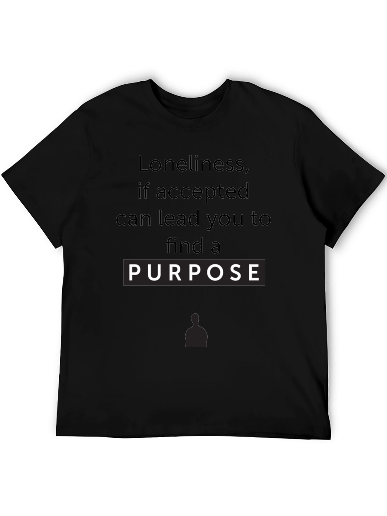 Loneliness Purpose Graphic Tee - Inspirational Black T-Shirt
