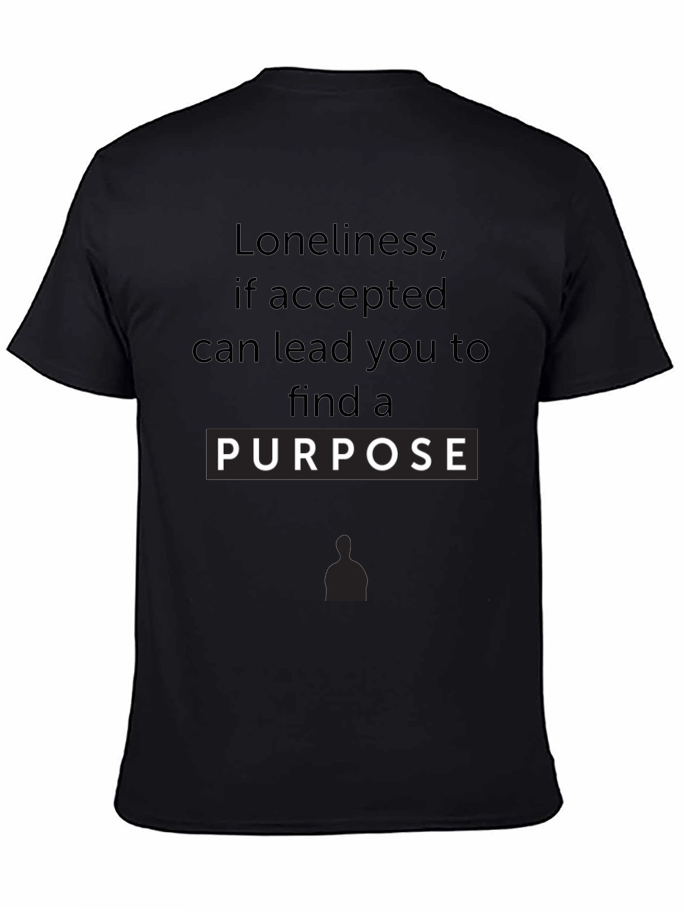 Loneliness Purpose Graphic Tee - Inspirational Black T-Shirt