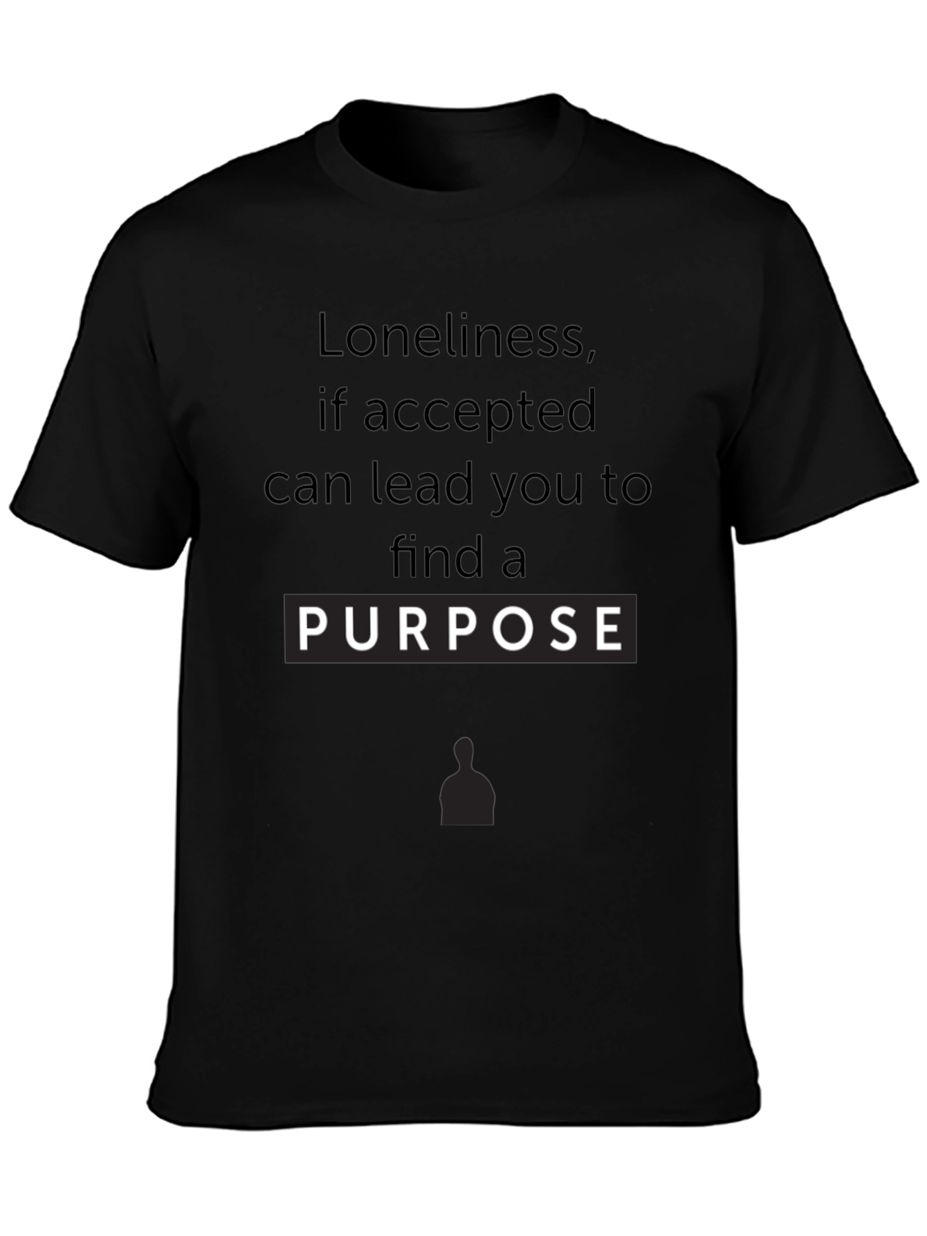 Loneliness Purpose Graphic Tee - Inspirational Black T-Shirt