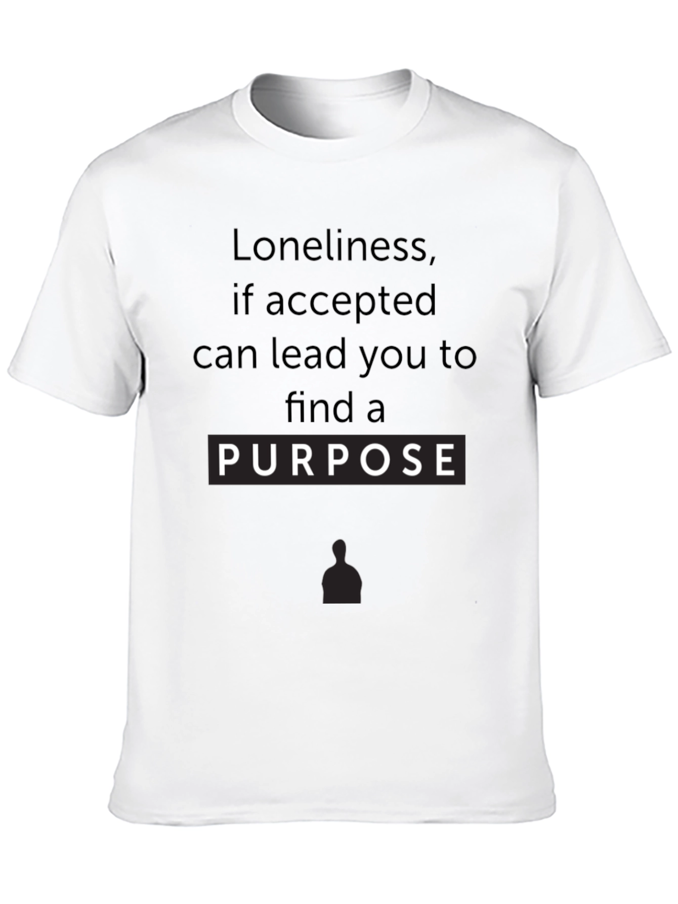Loneliness Purpose Graphic Tee - Inspirational Black T-Shirt