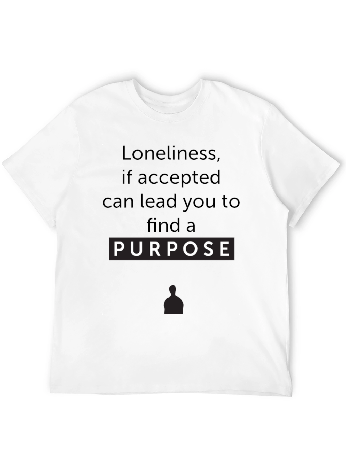 Loneliness Purpose Graphic Tee - Inspirational Black T-Shirt
