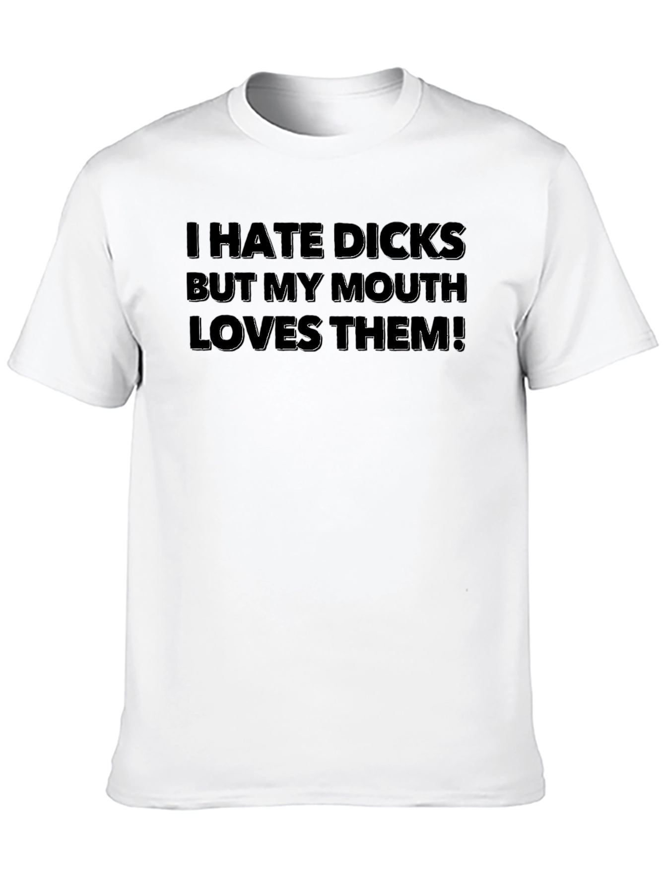 I Hate Dicks Funny Graphic Novelty T-Shirt