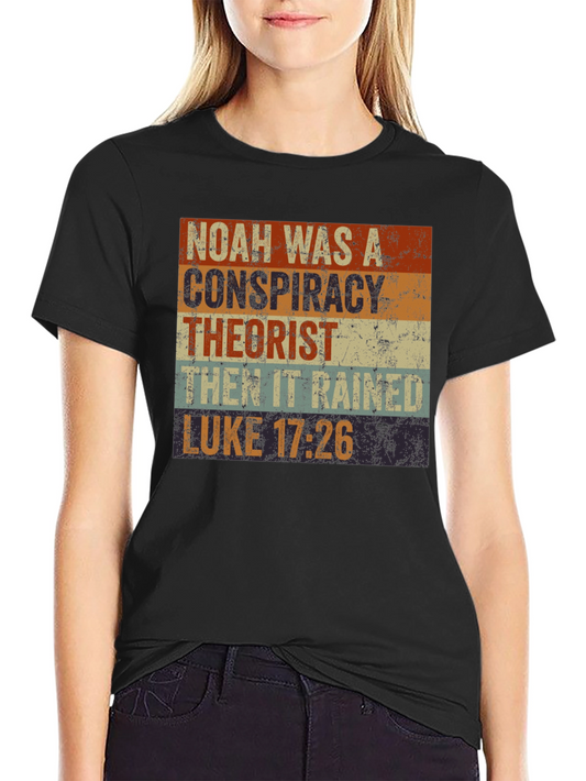 Noah Conspiracy Theorist T-Shirt - Luke 17:26