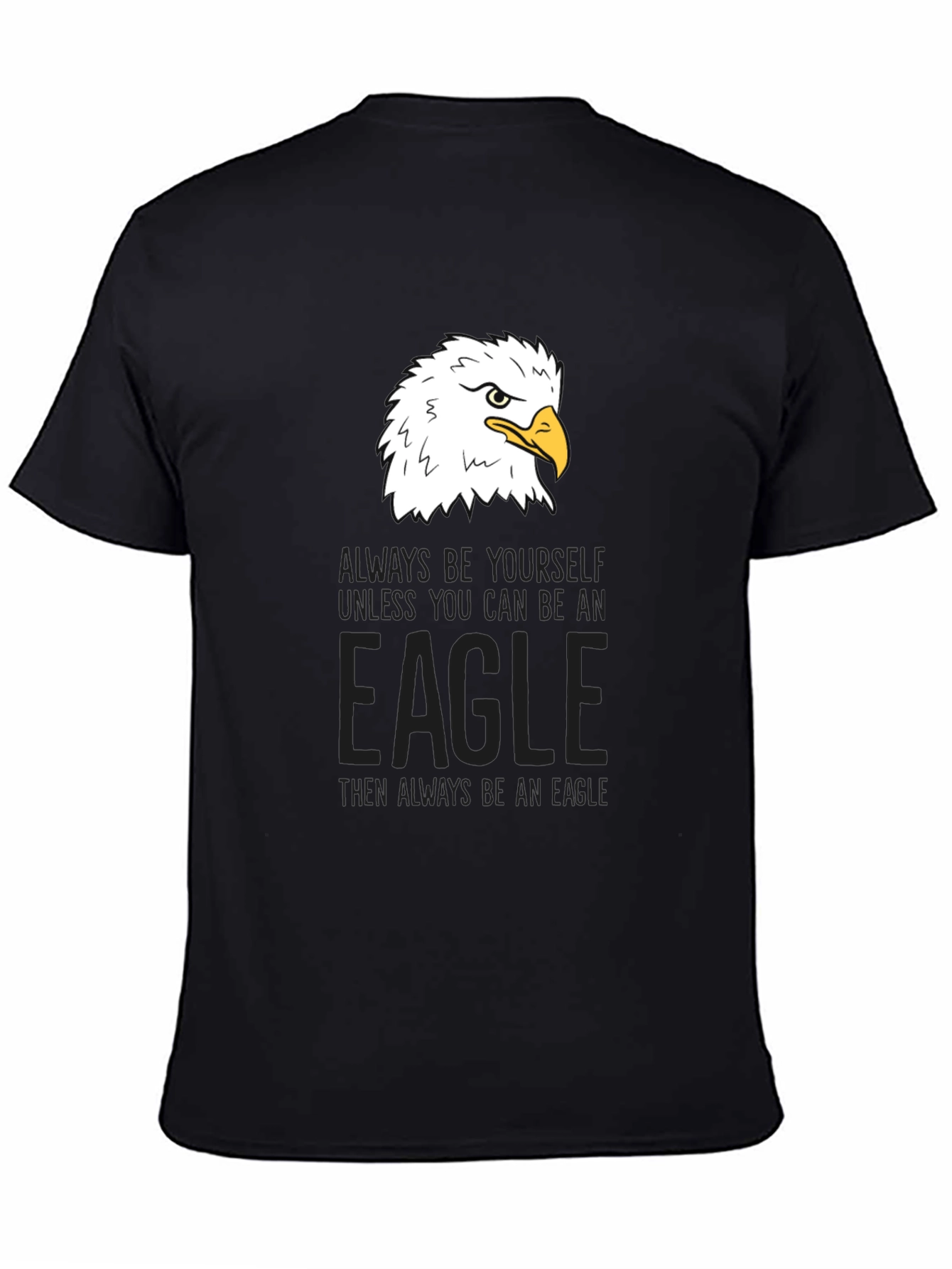 Eagle Graphic Tee - Be Yourself Be An Eagle