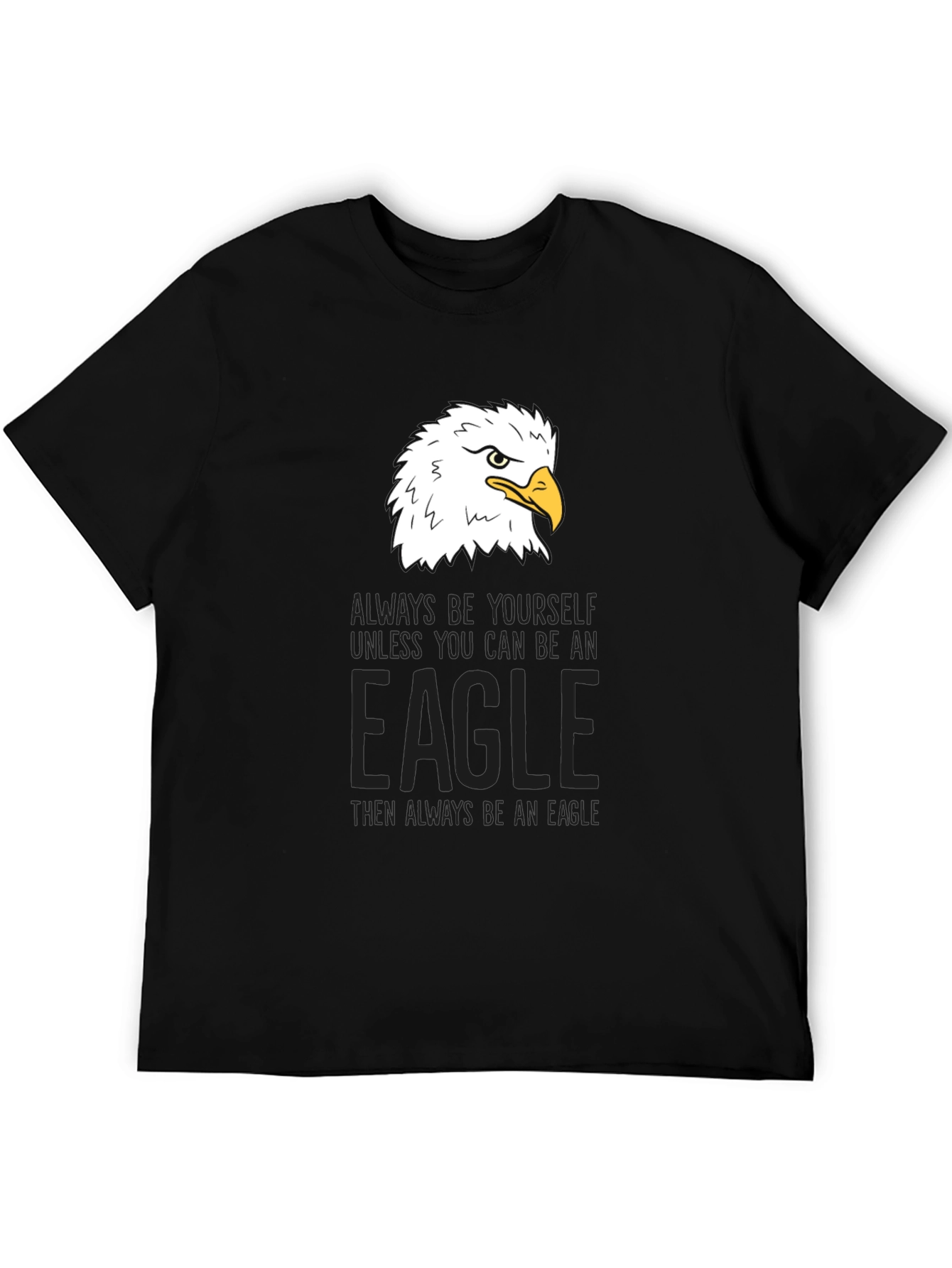 Eagle Graphic Tee - Be Yourself Be An Eagle