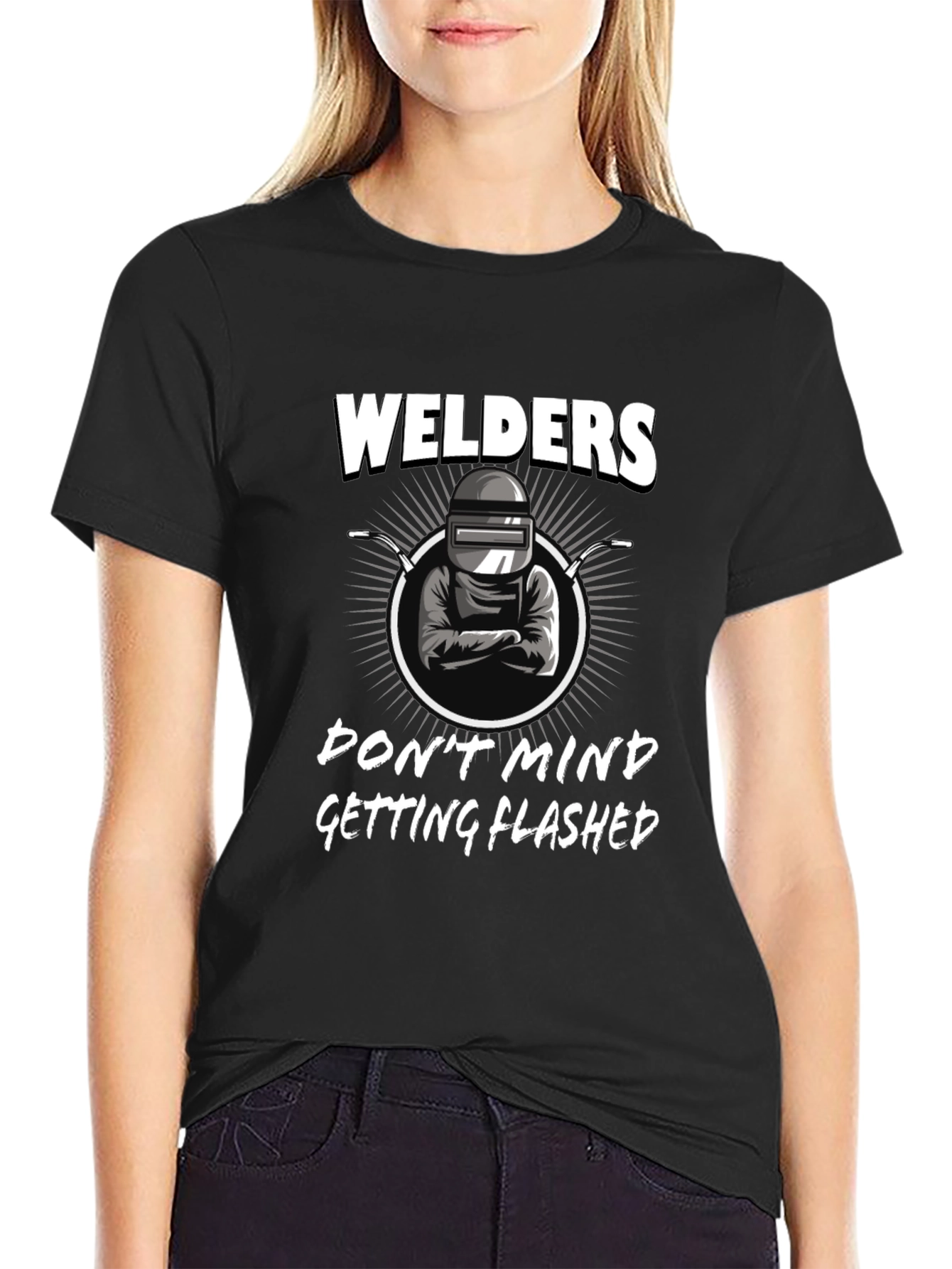 Welders Dont Mind Getting Flashed Black T-Shirt