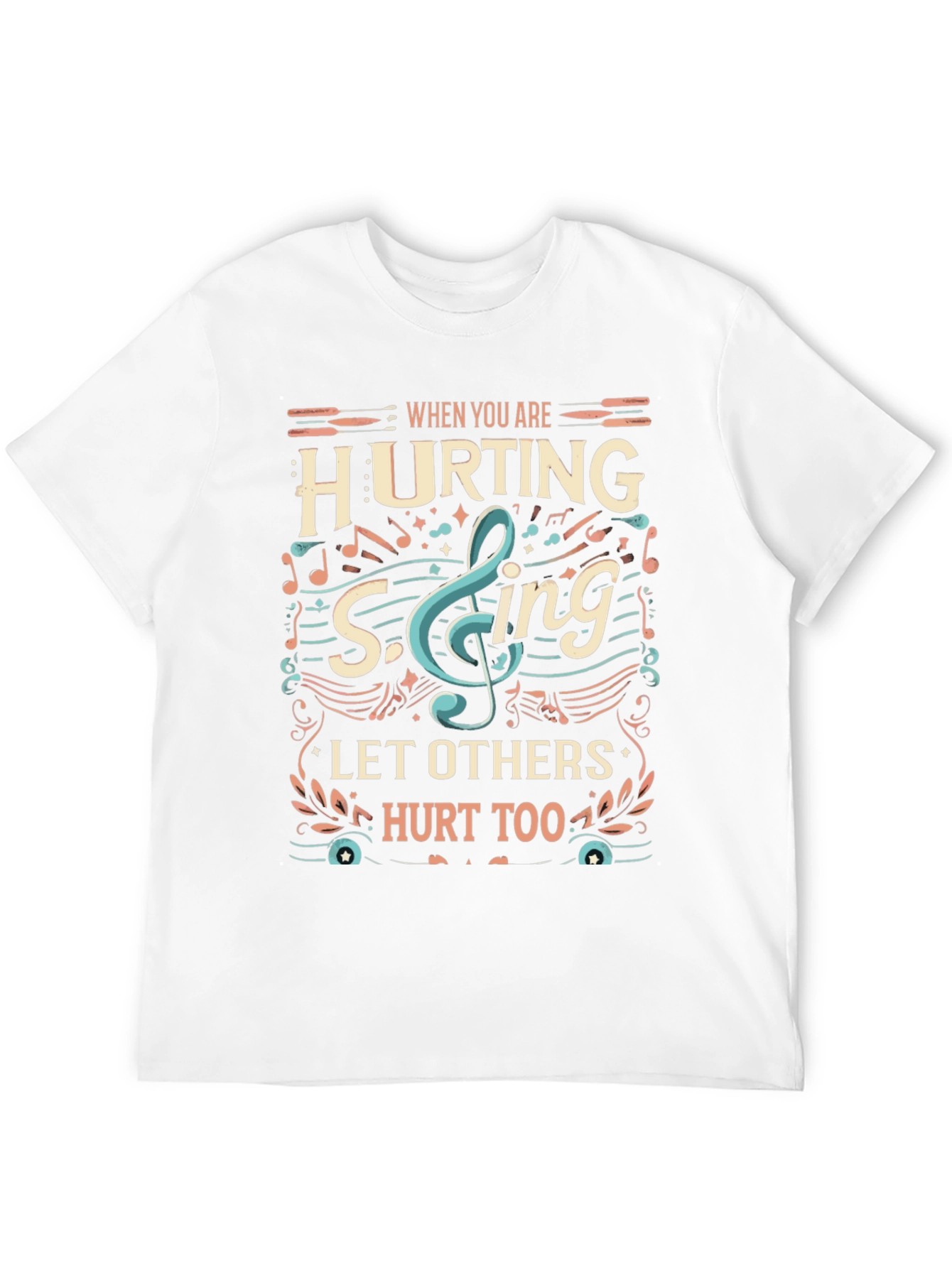 When You Are Hurting Sing T-Shirt
