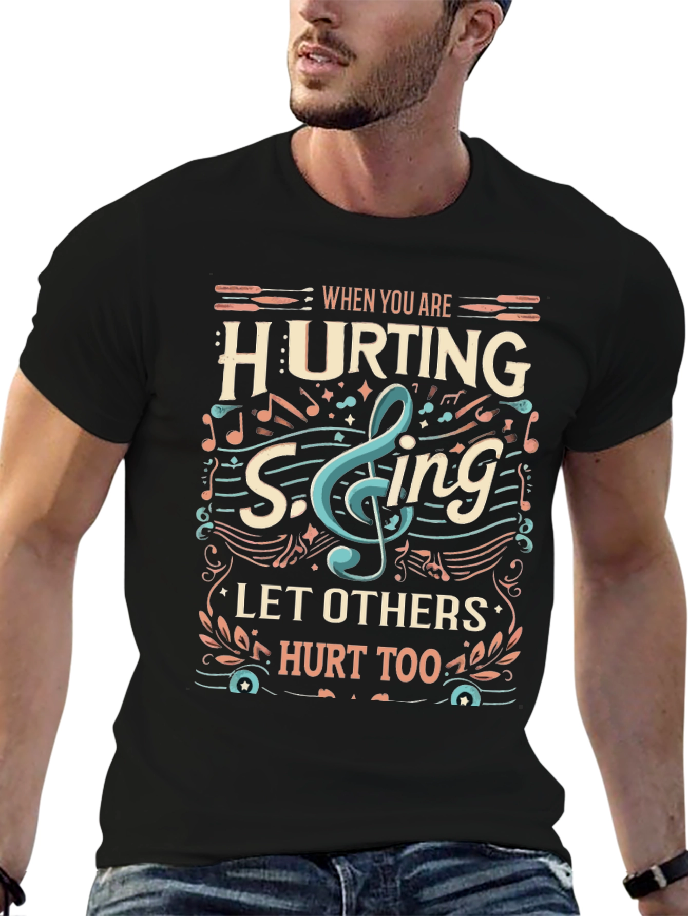 When You Are Hurting Sing T-Shirt