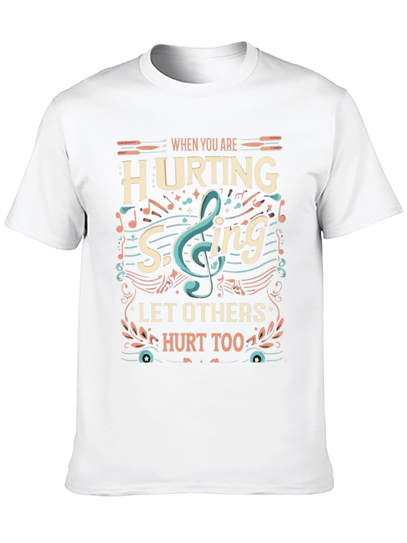 When You Are Hurting Sing T-Shirt