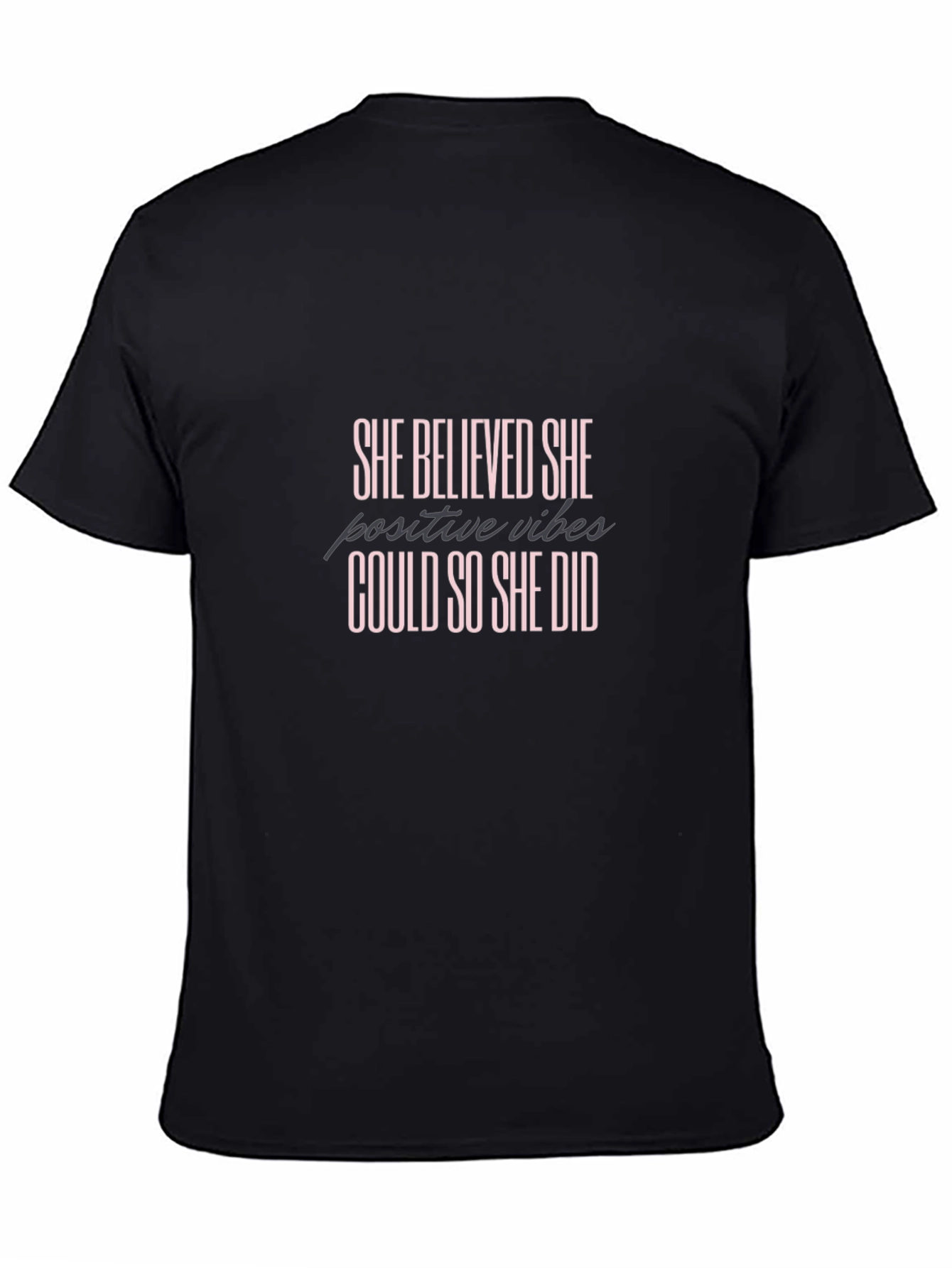 She Believed Could So Did T-Shirt Positive Vibes Black