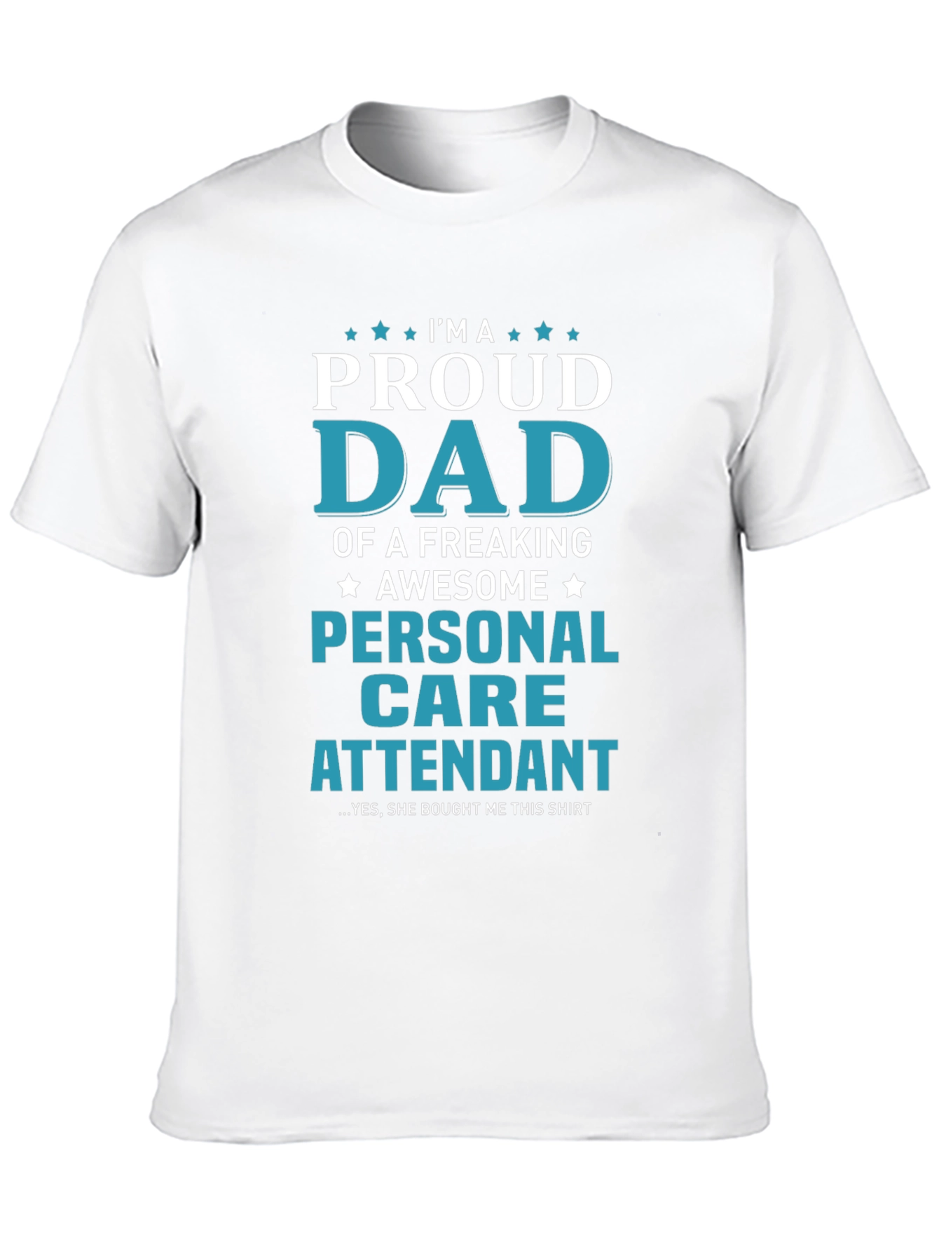 Proud Dad Personal Care Attendant Graphic T-Shirt