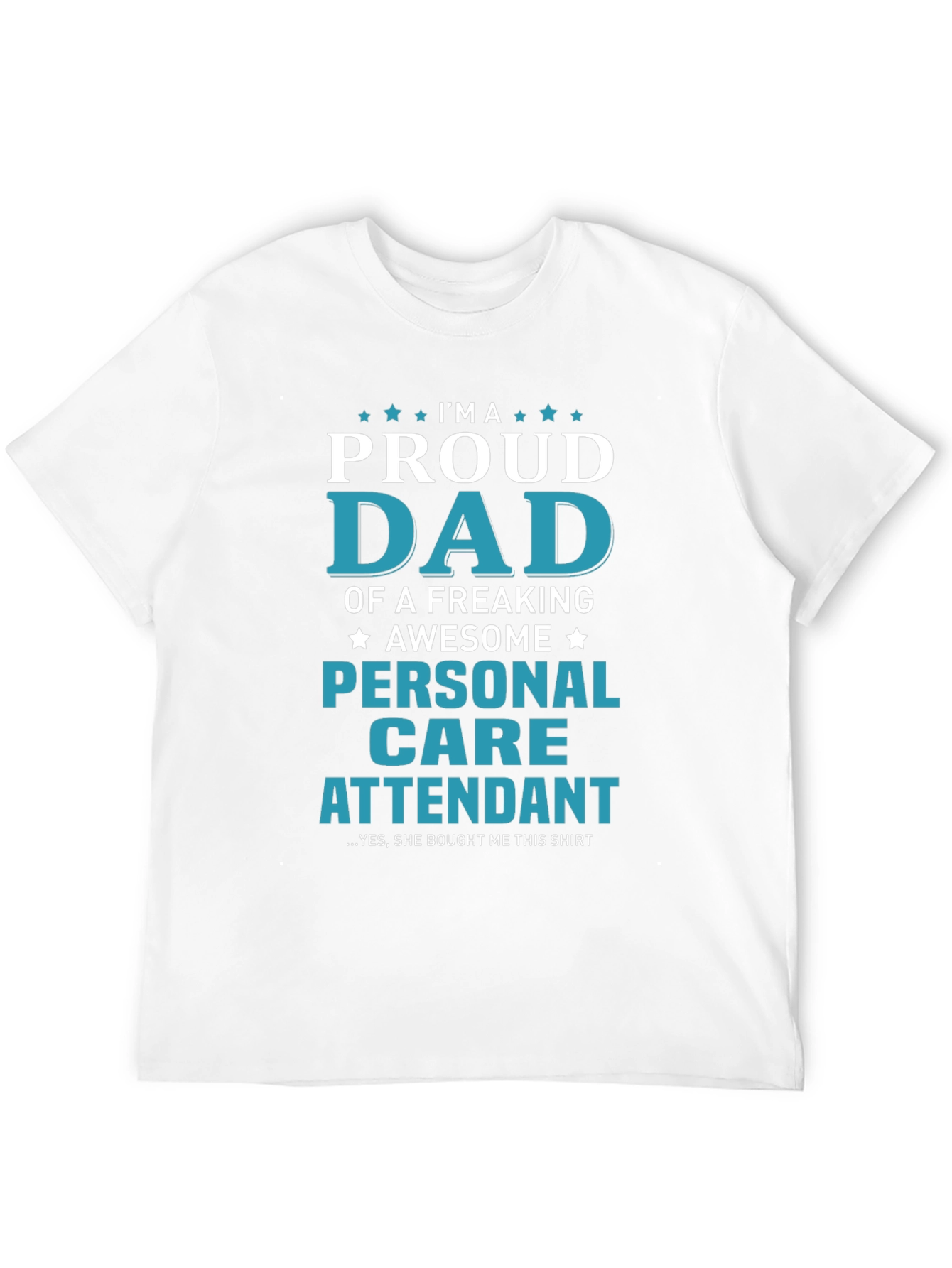 Proud Dad Personal Care Attendant Graphic T-Shirt