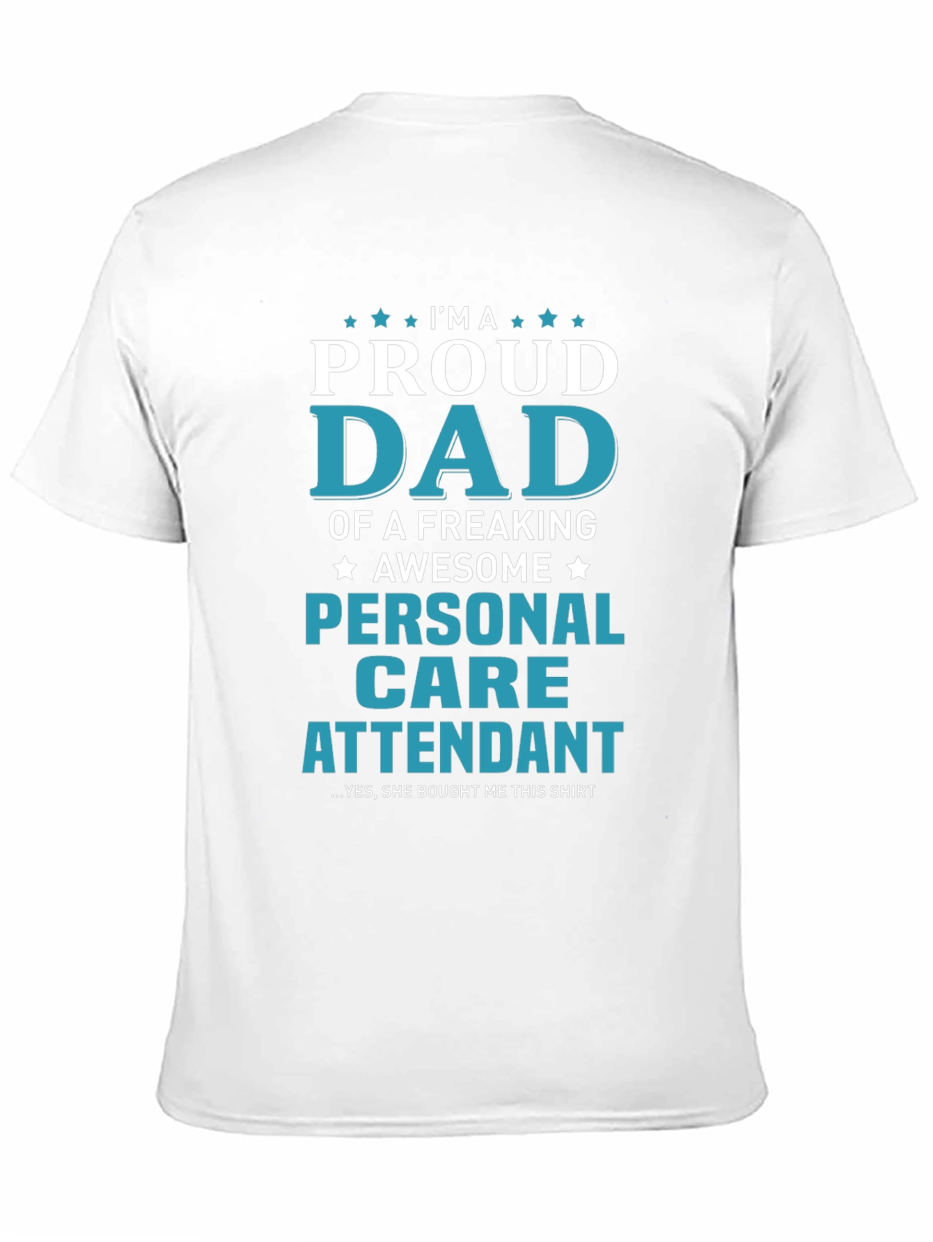 Proud Dad Personal Care Attendant Graphic T-Shirt