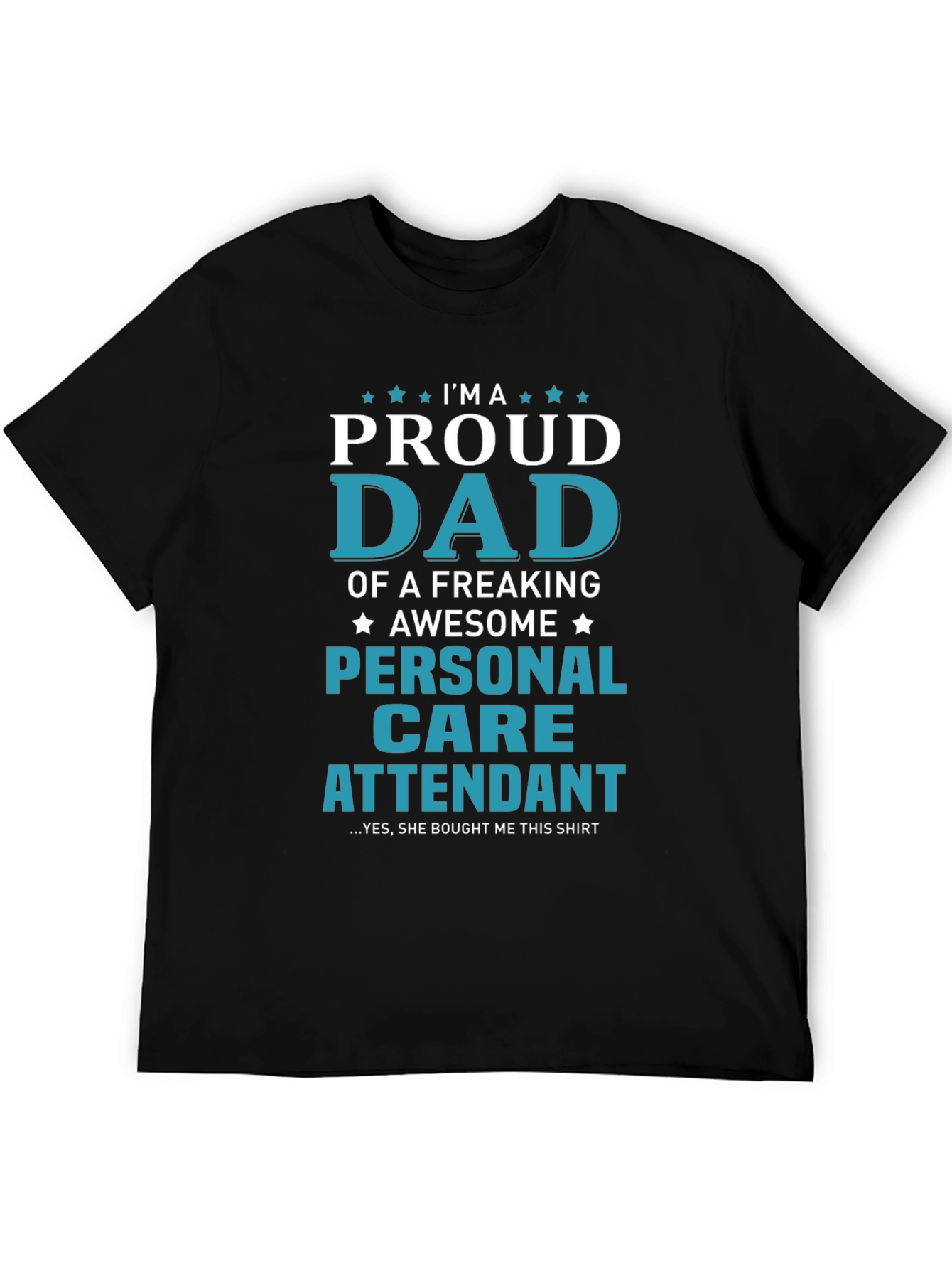 Proud Dad Personal Care Attendant Graphic T-Shirt