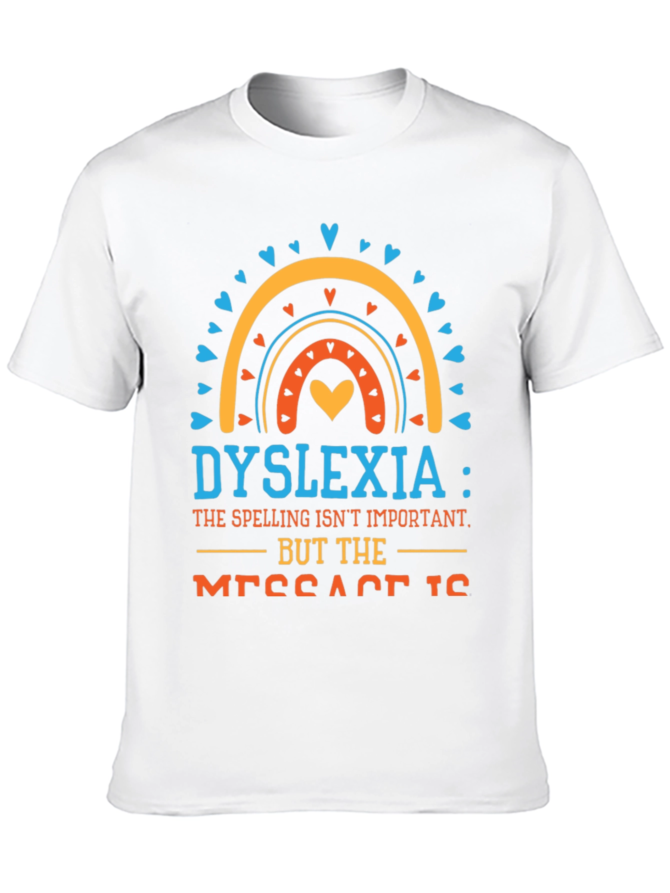 Dyslexia Awareness T-Shirt: The Message Matters!