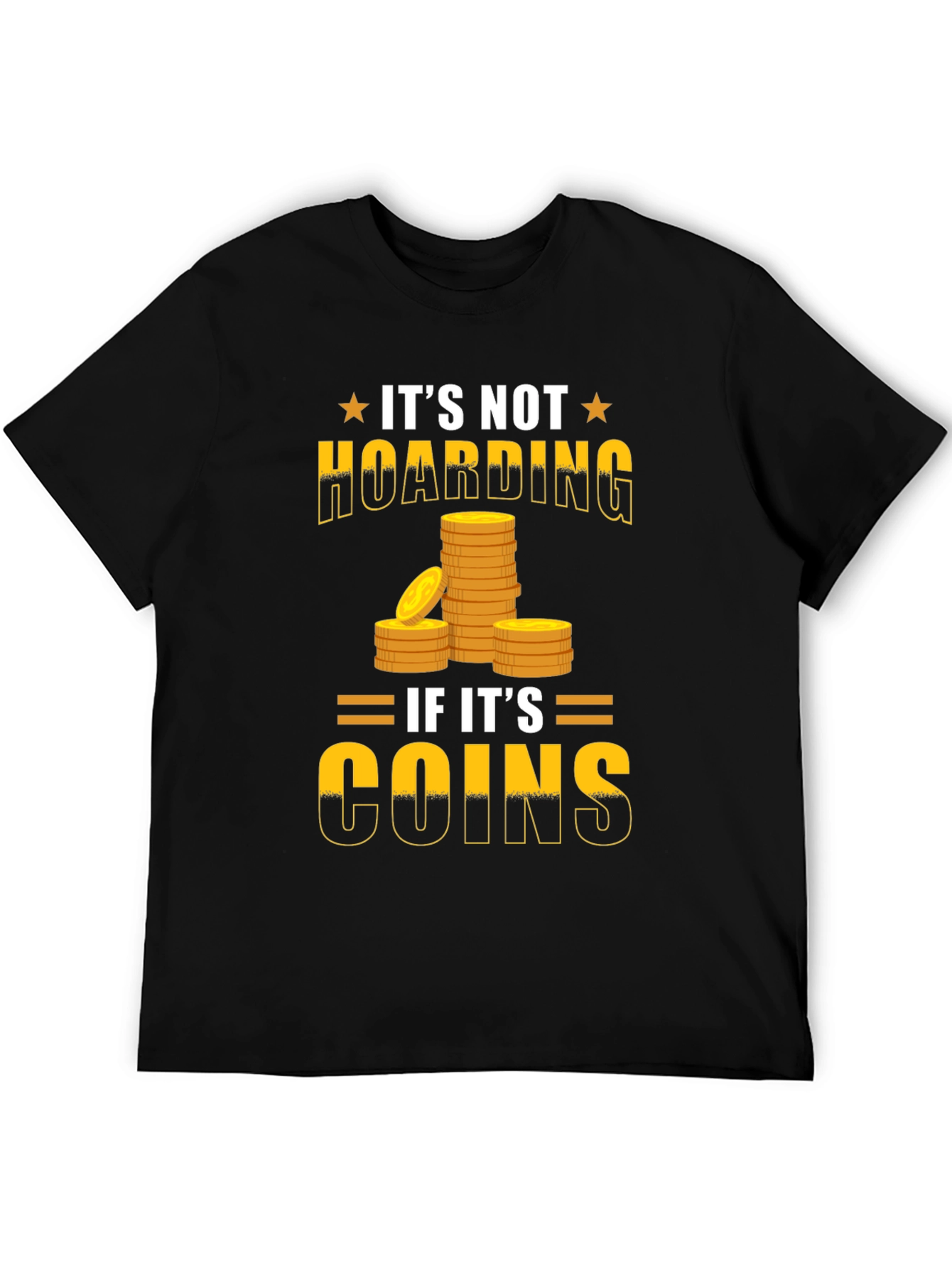 Funny Its Not Hoarding If Its Coins T-Shirt