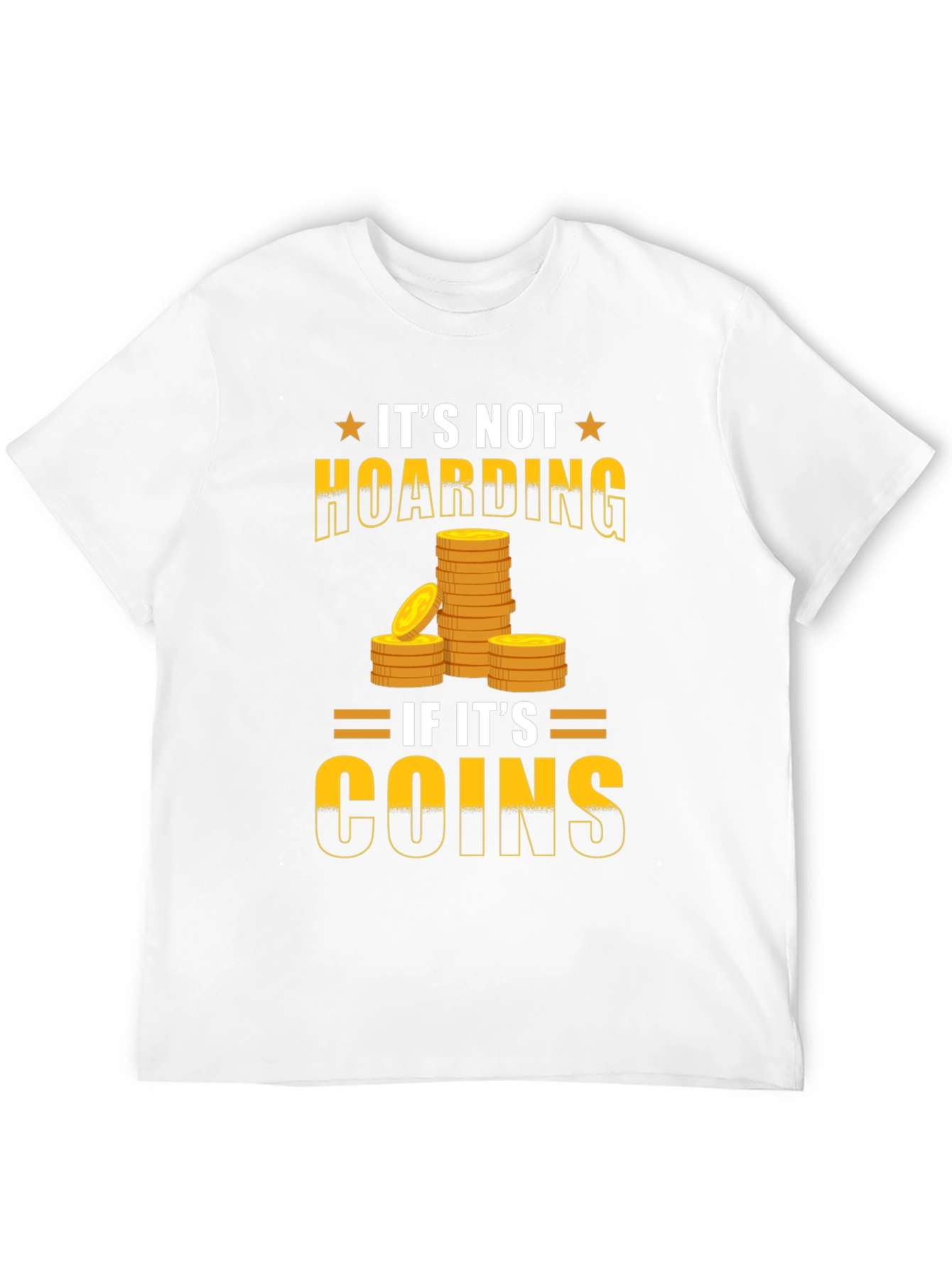Funny Its Not Hoarding If Its Coins T-Shirt