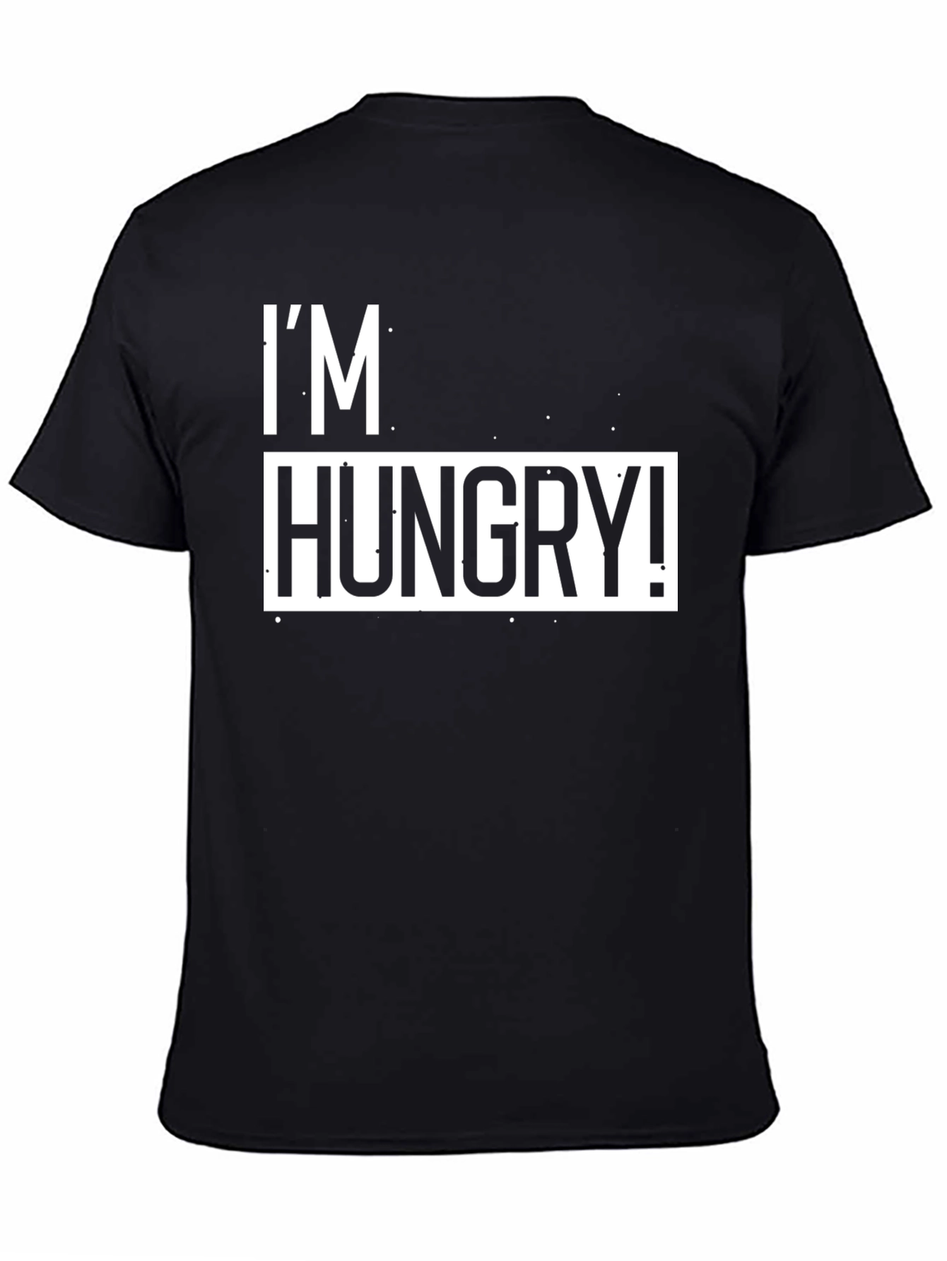 Im Hungry T-Shirt - Classic Black Tee