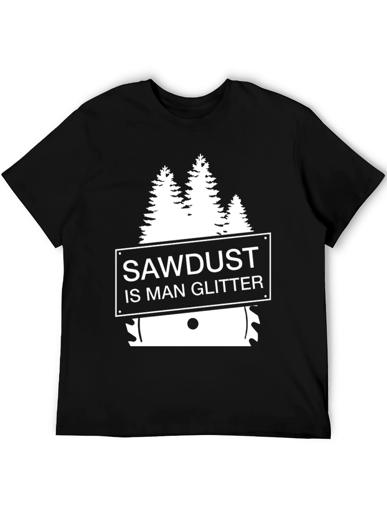 Sawdust is Man Glitter T-Shirt - Woodworker Apparel