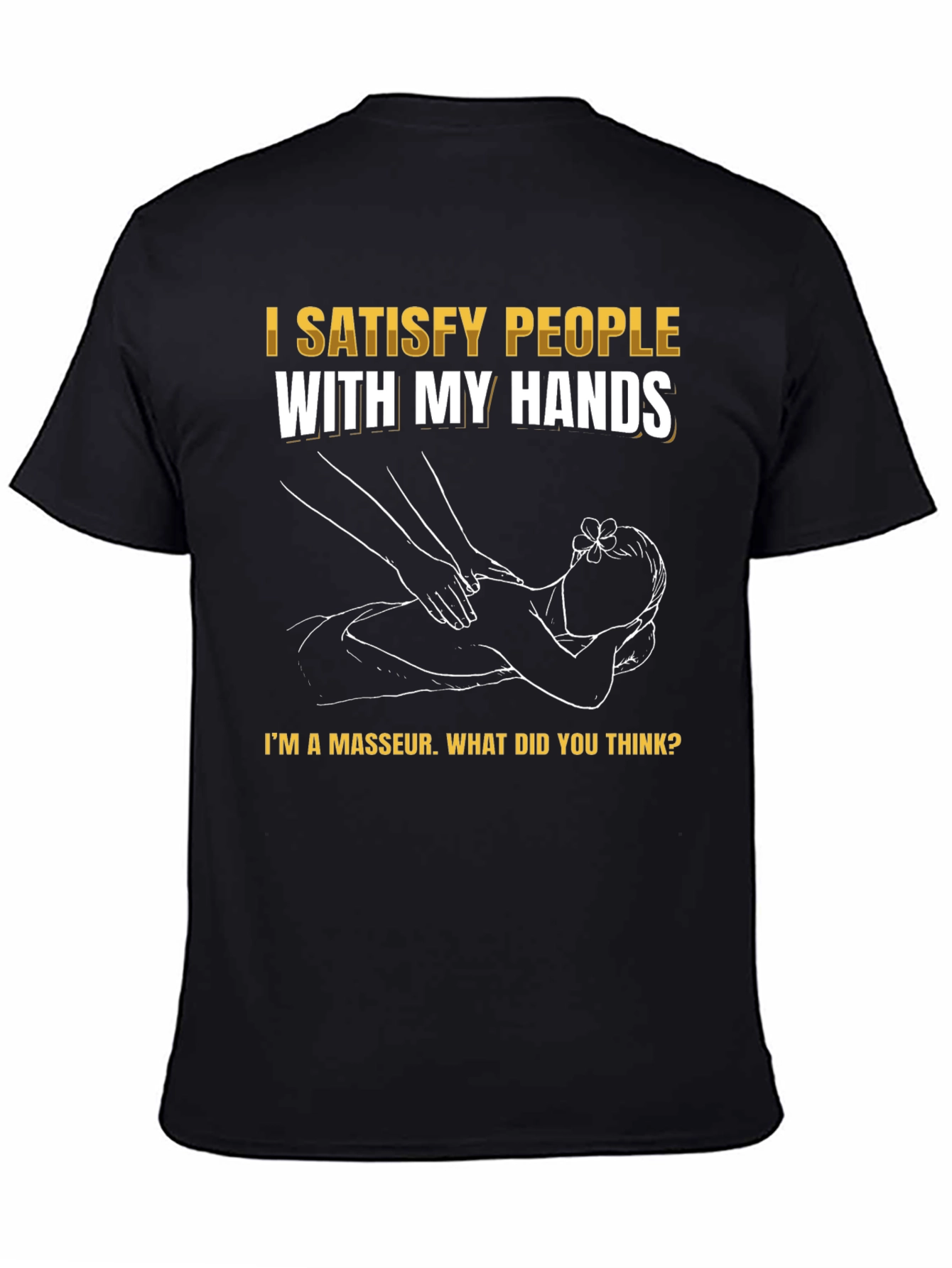 Funny Masseur T-Shirt - Satisfy People With My Hands