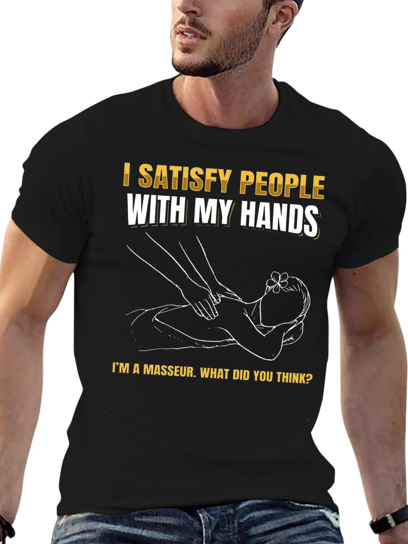 Funny Masseur T-Shirt - Satisfy People With My Hands