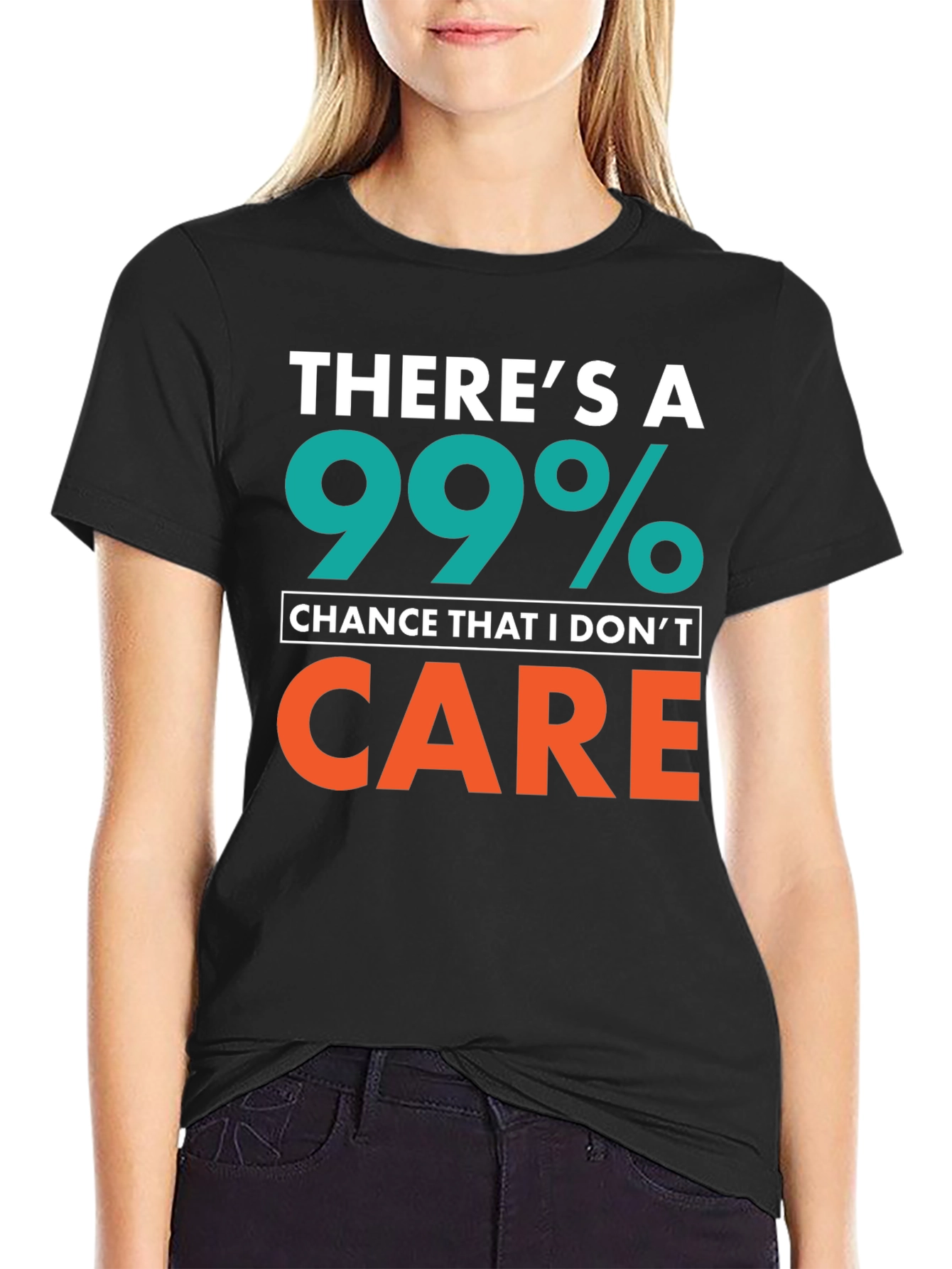 Funny Sarcastic T-Shirt - 99% Chance I Dont Care