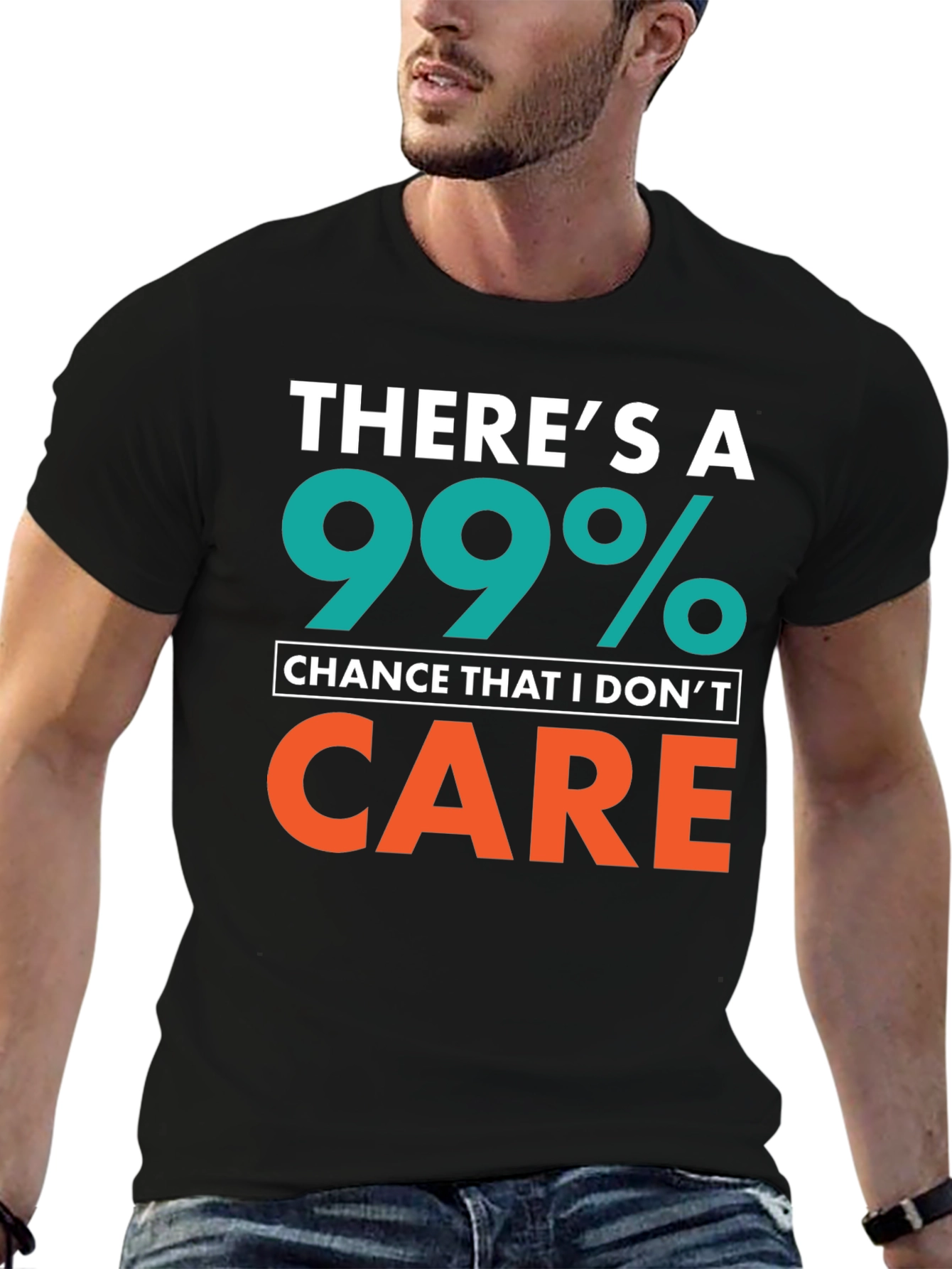 Funny Sarcastic T-Shirt - 99% Chance I Dont Care