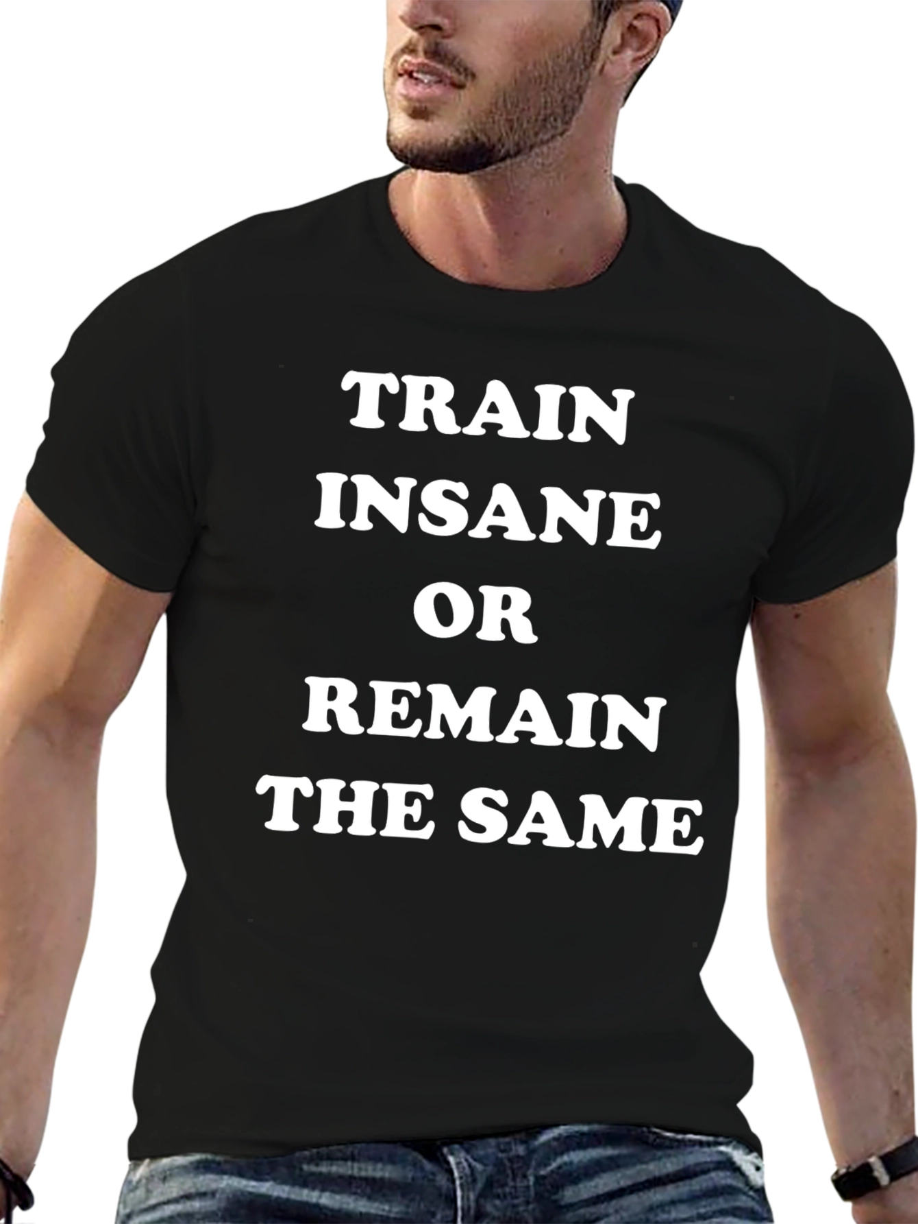 Train Insane or Remain the Same Black T-Shirt