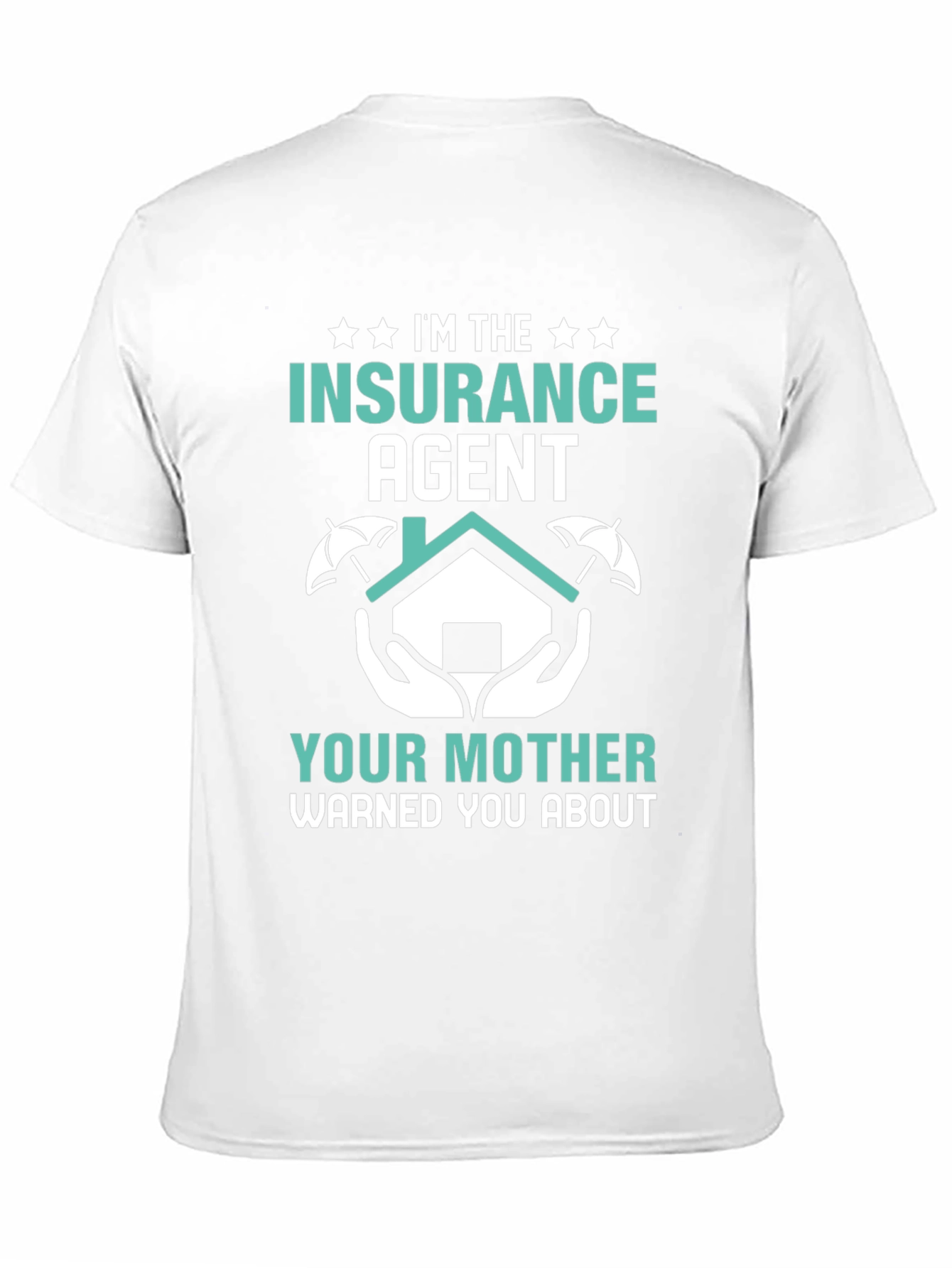 Im the Insurance Agent T-Shirt - Funny Slogan Tee