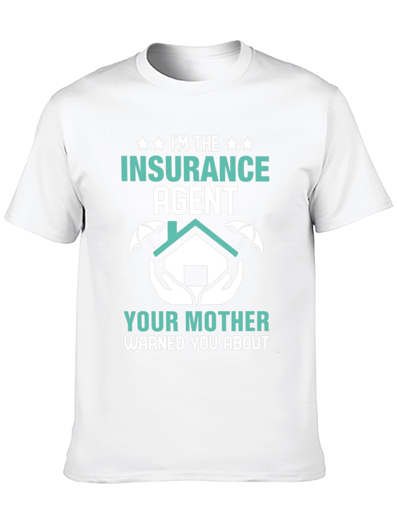 Im the Insurance Agent T-Shirt - Funny Slogan Tee