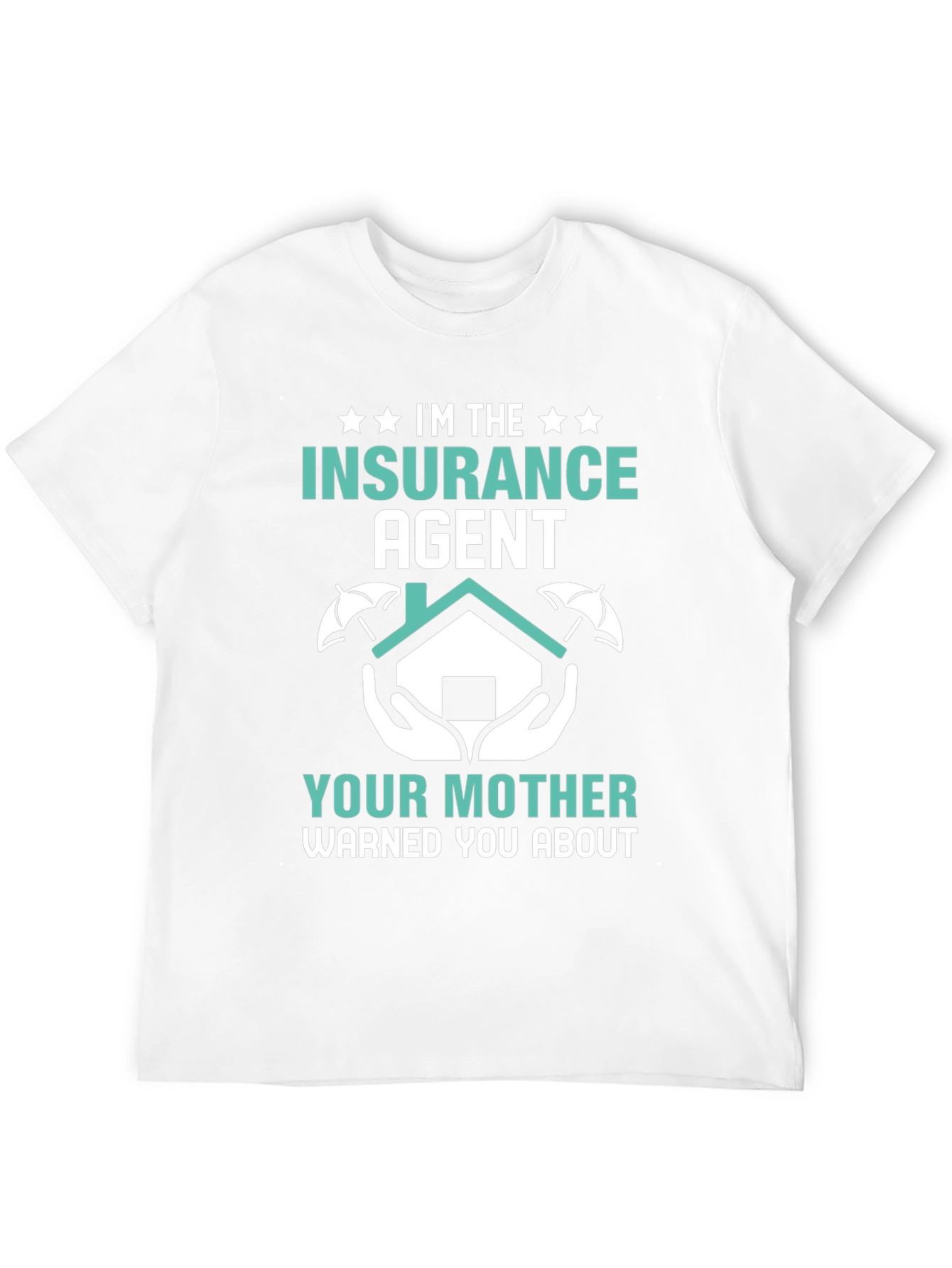 Im the Insurance Agent T-Shirt - Funny Slogan Tee