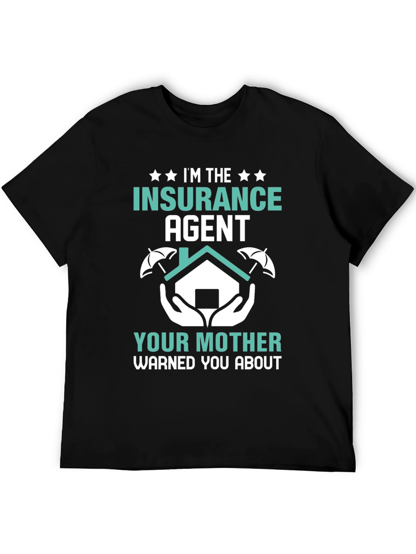 Im the Insurance Agent T-Shirt - Funny Slogan Tee