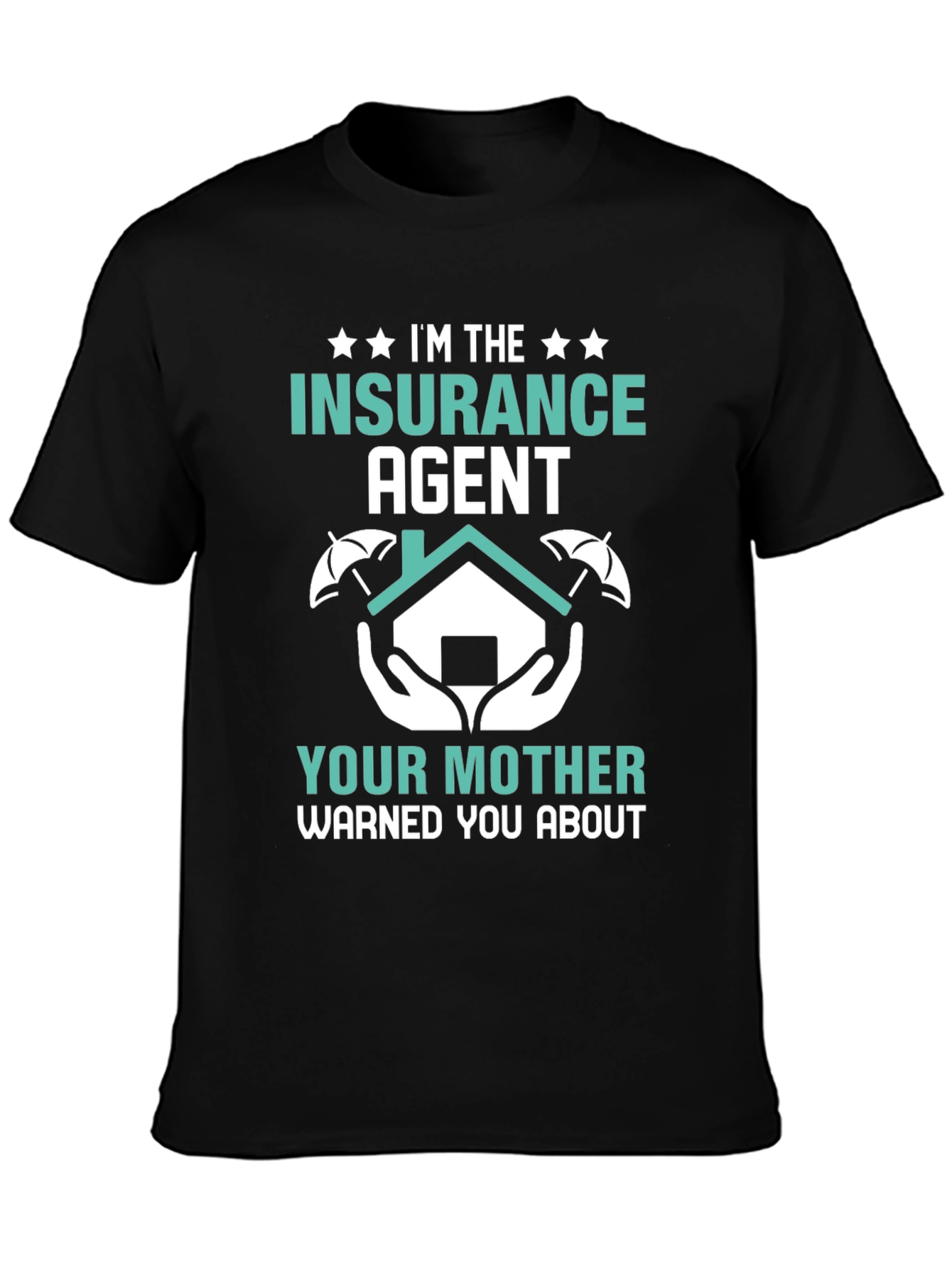 Im the Insurance Agent T-Shirt - Funny Slogan Tee